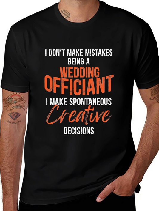 Wedding Officiant T-Shirt - Spontaneous Creative Decisions Tee