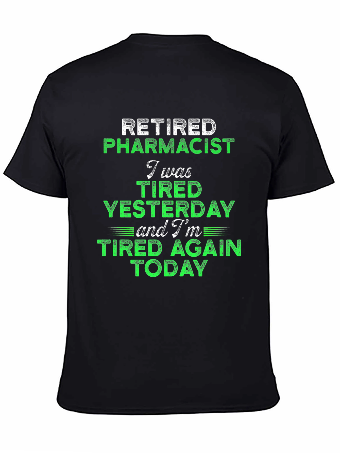 Retired Pharmacist Tired Today Graphic Tee