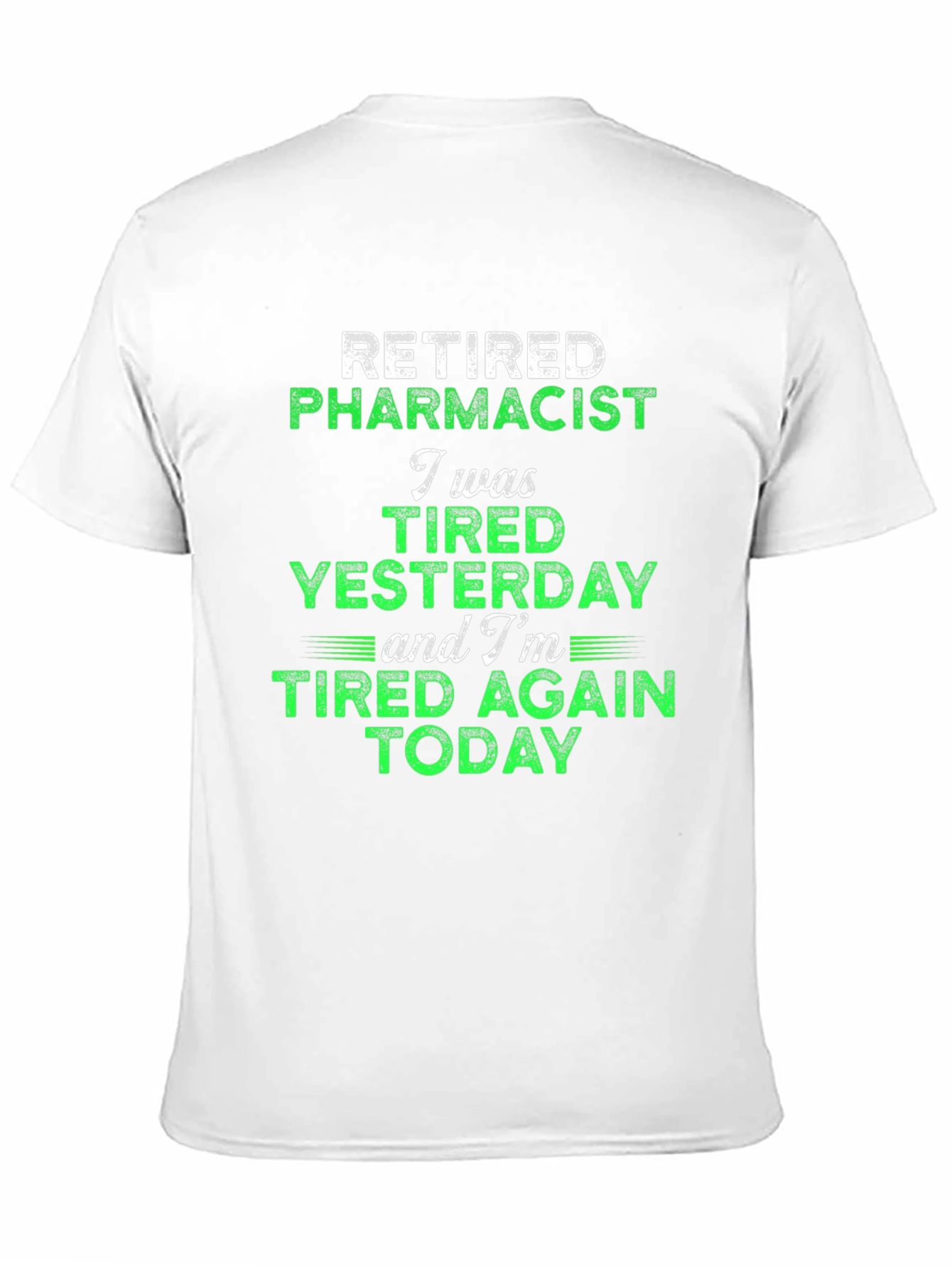 Retired Pharmacist Tired Today Graphic Tee