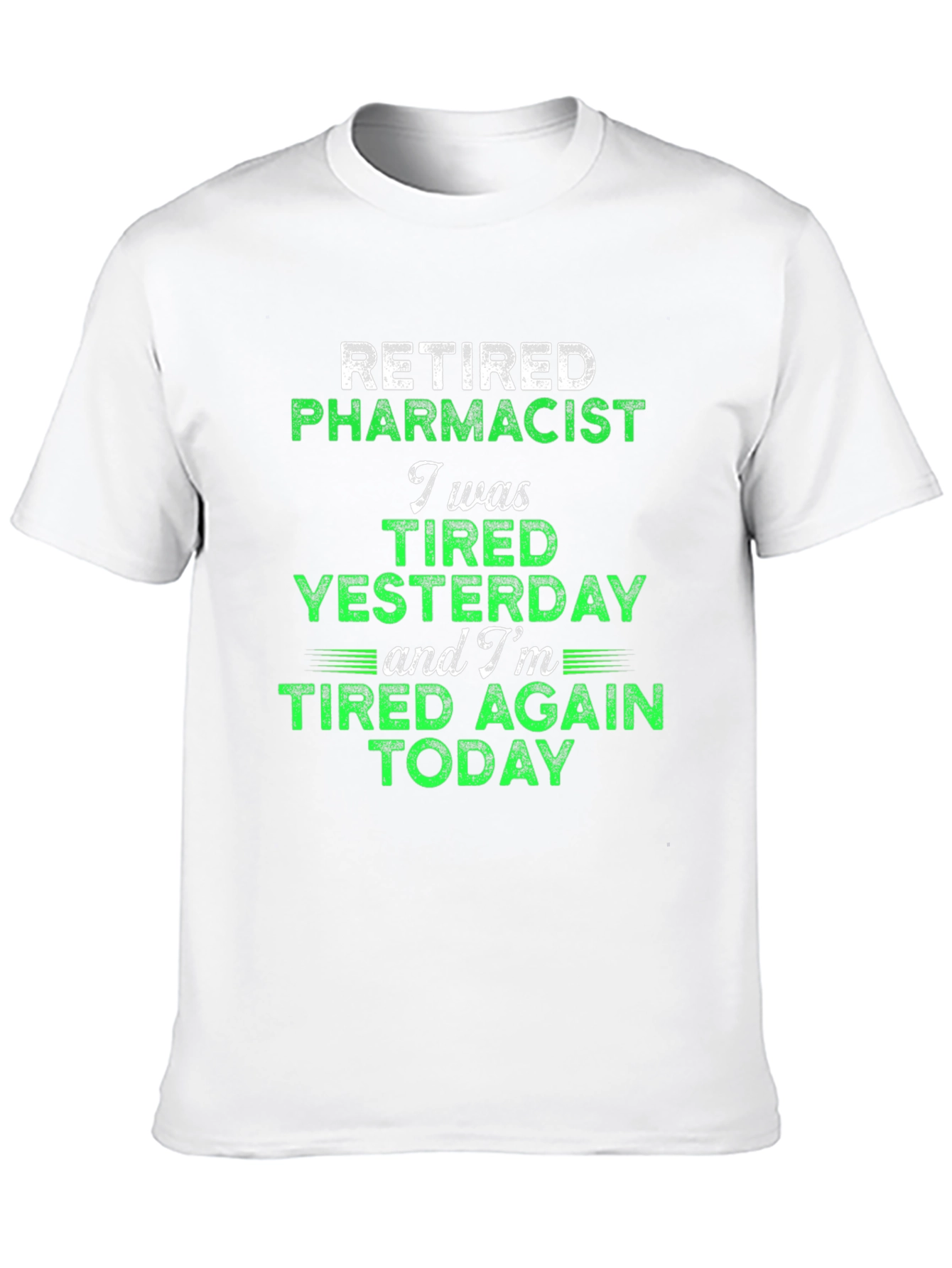 Retired Pharmacist Tired Today Graphic Tee
