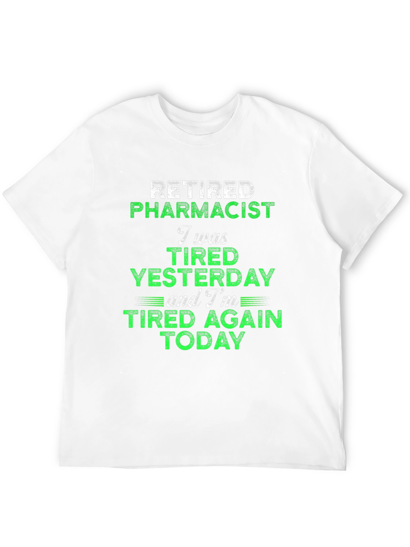 Retired Pharmacist Tired Today Graphic Tee
