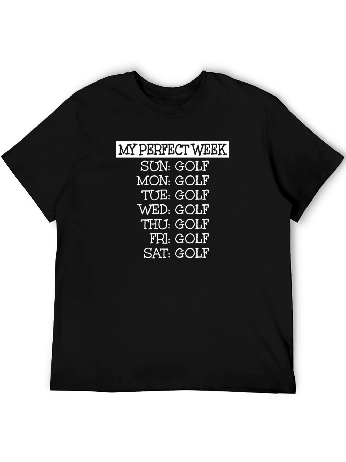 My Perfect Week Golf T-Shirt