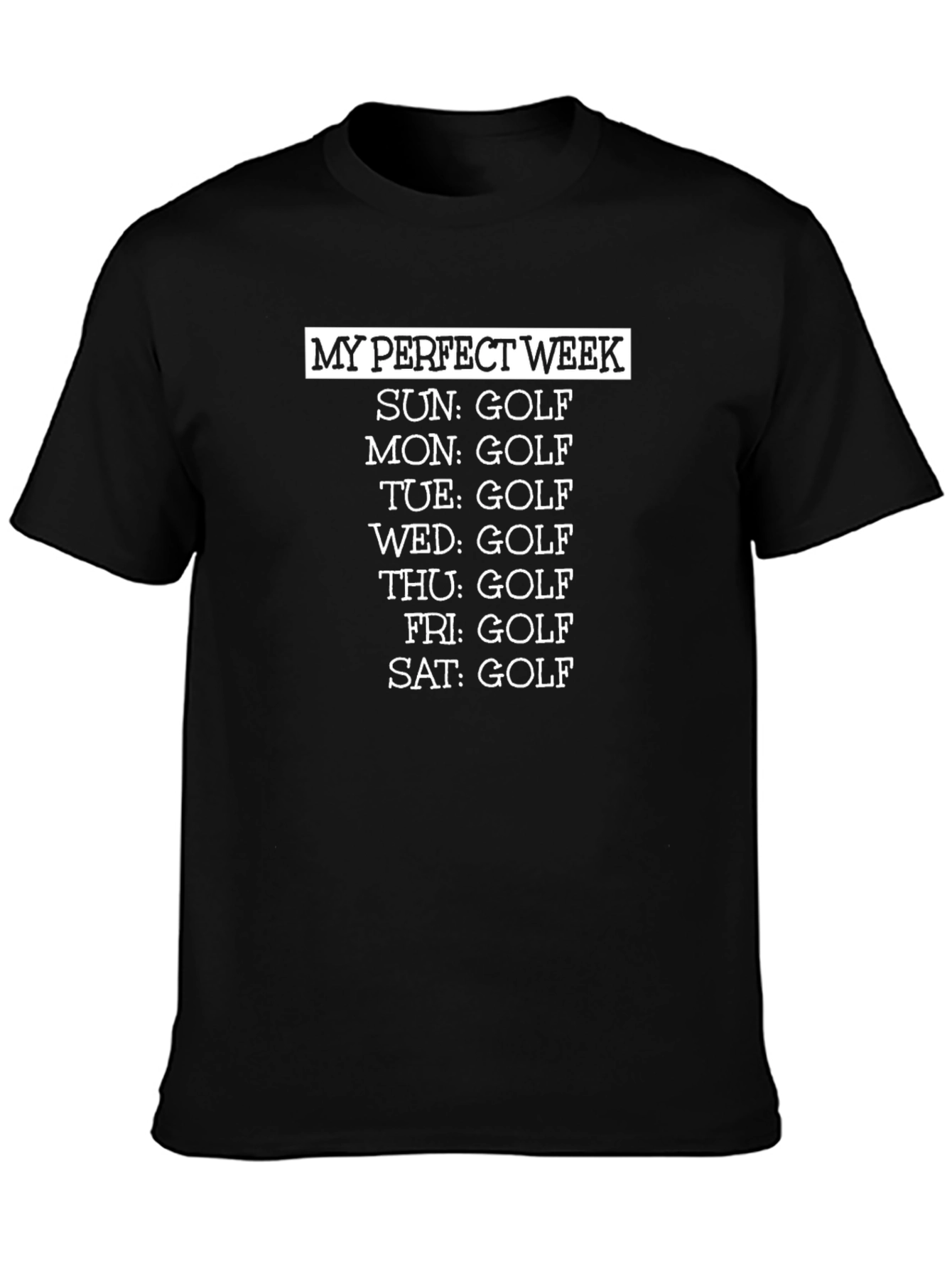 My Perfect Week Golf T-Shirt