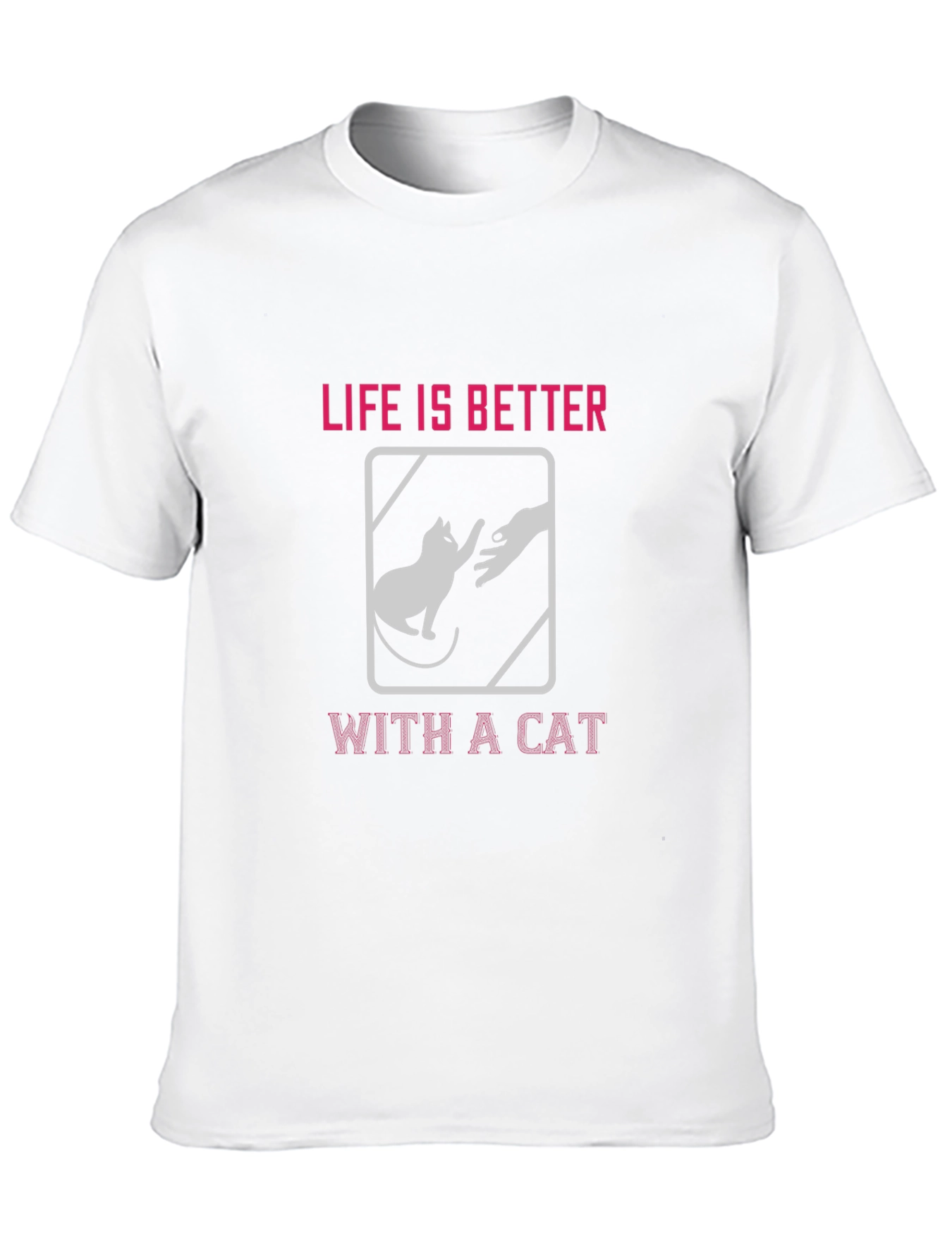 Life is Better With a Cat T-Shirt