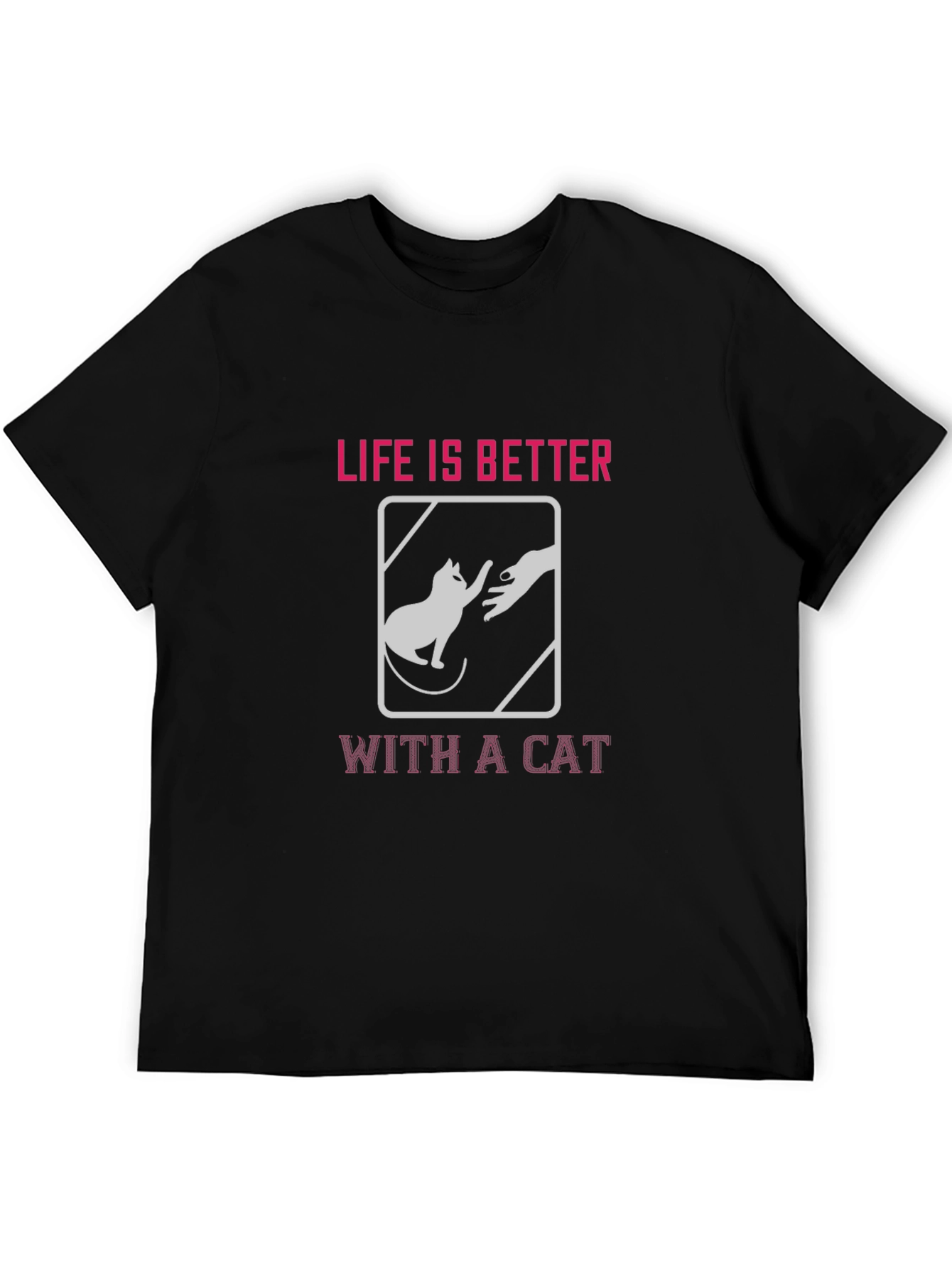 Life is Better With a Cat T-Shirt