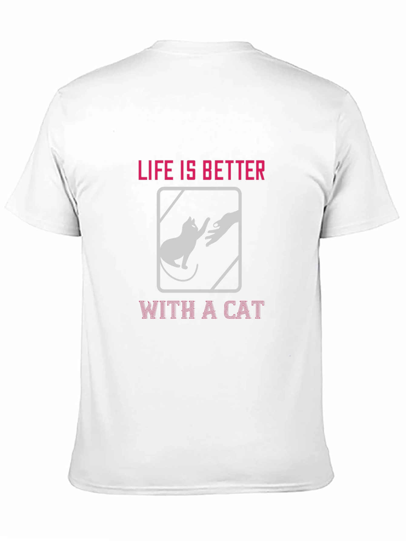Life is Better With a Cat T-Shirt