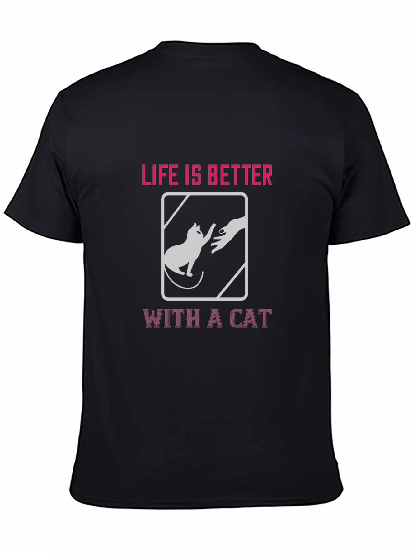 Life is Better With a Cat T-Shirt