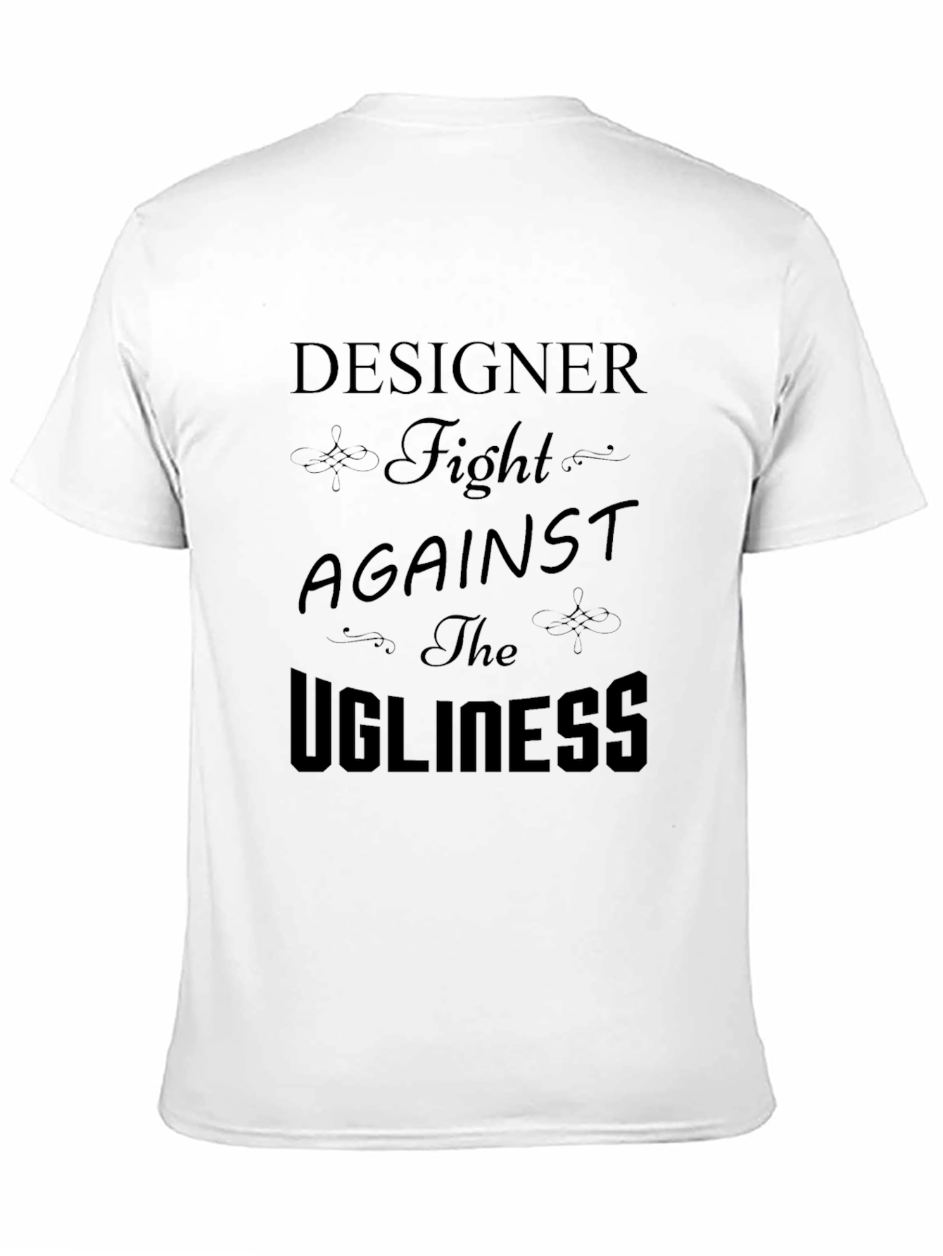 Designer Fight Against the Ugliness T-Shirt