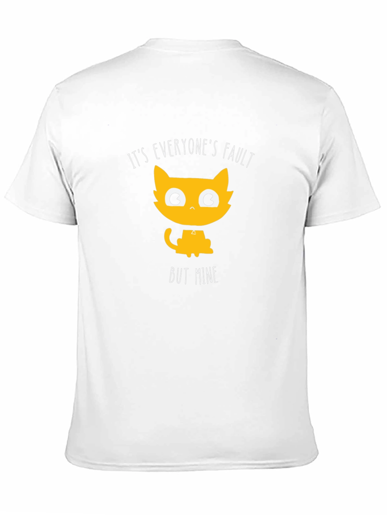 Funny Cat T-Shirt - Its Everyones Fault But Mine