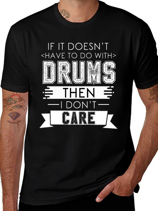 Drummer T-Shirt - If It Doesnt Have to Do with Drums...