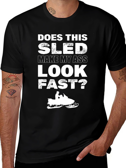 Funny Sled T-Shirt - Does This Sled Make My Ass Look Fast?