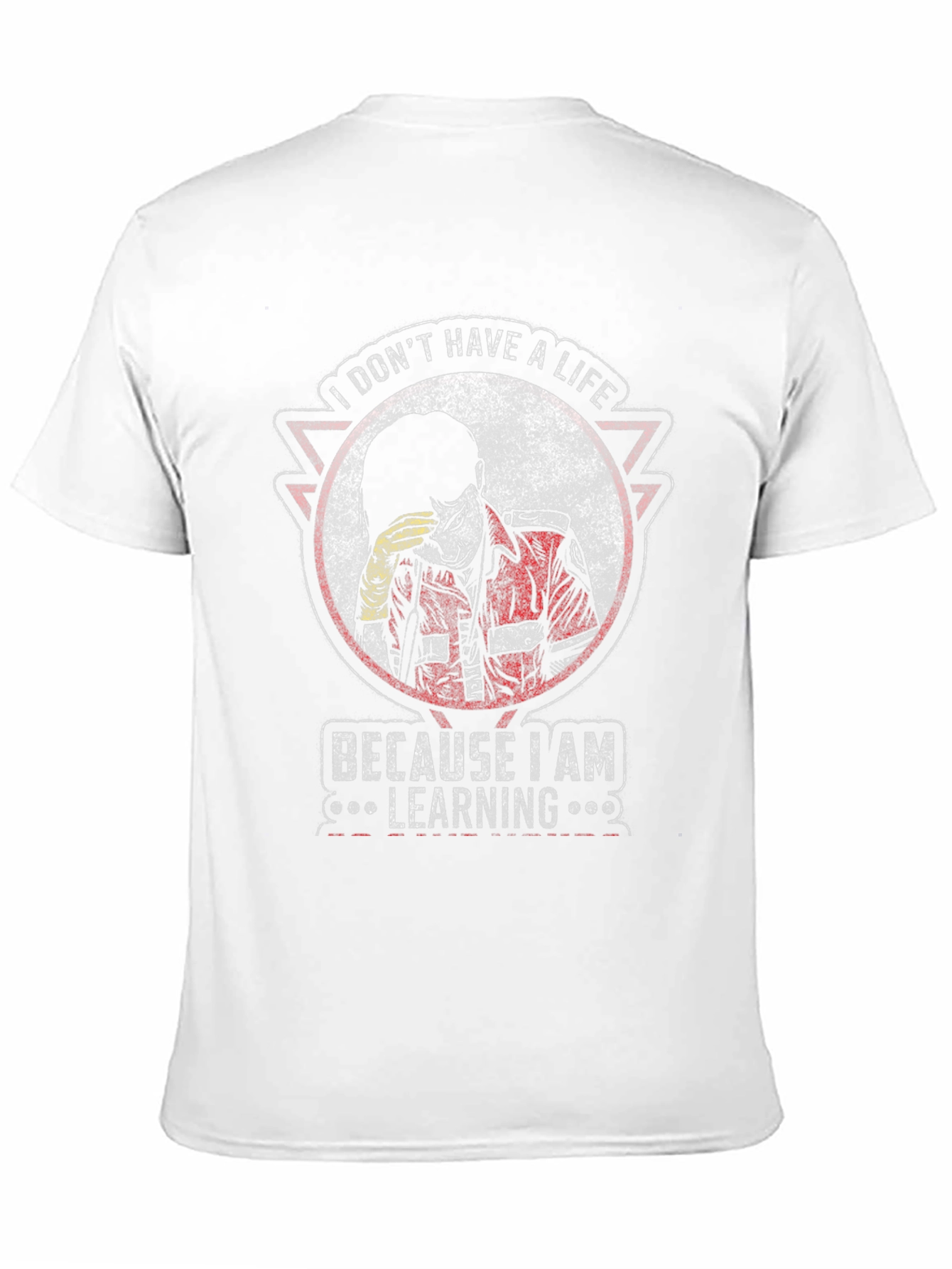 I Dont Have A Life Learning T-Shirt