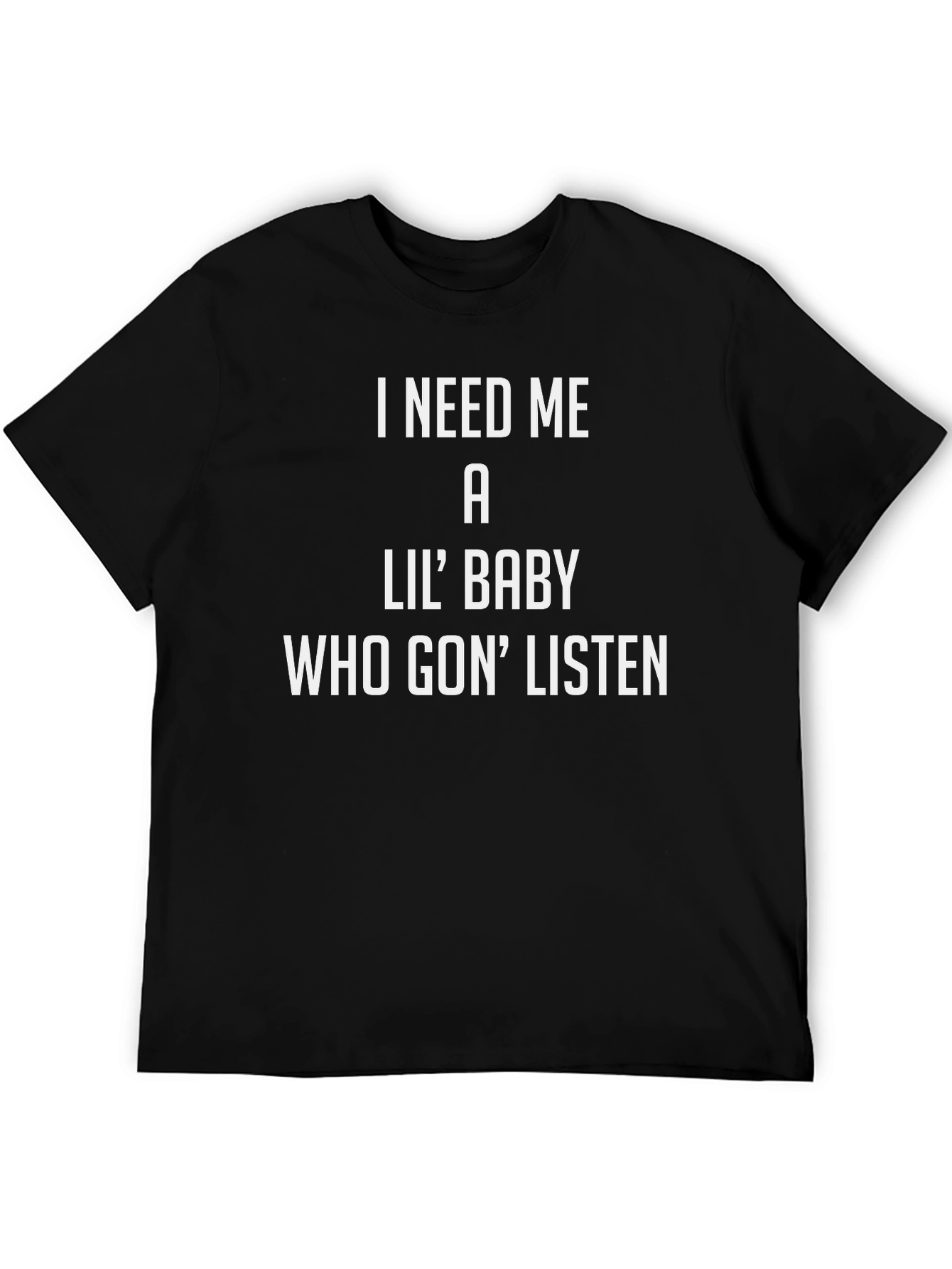 I Need Me a Lil Baby T-Shirt