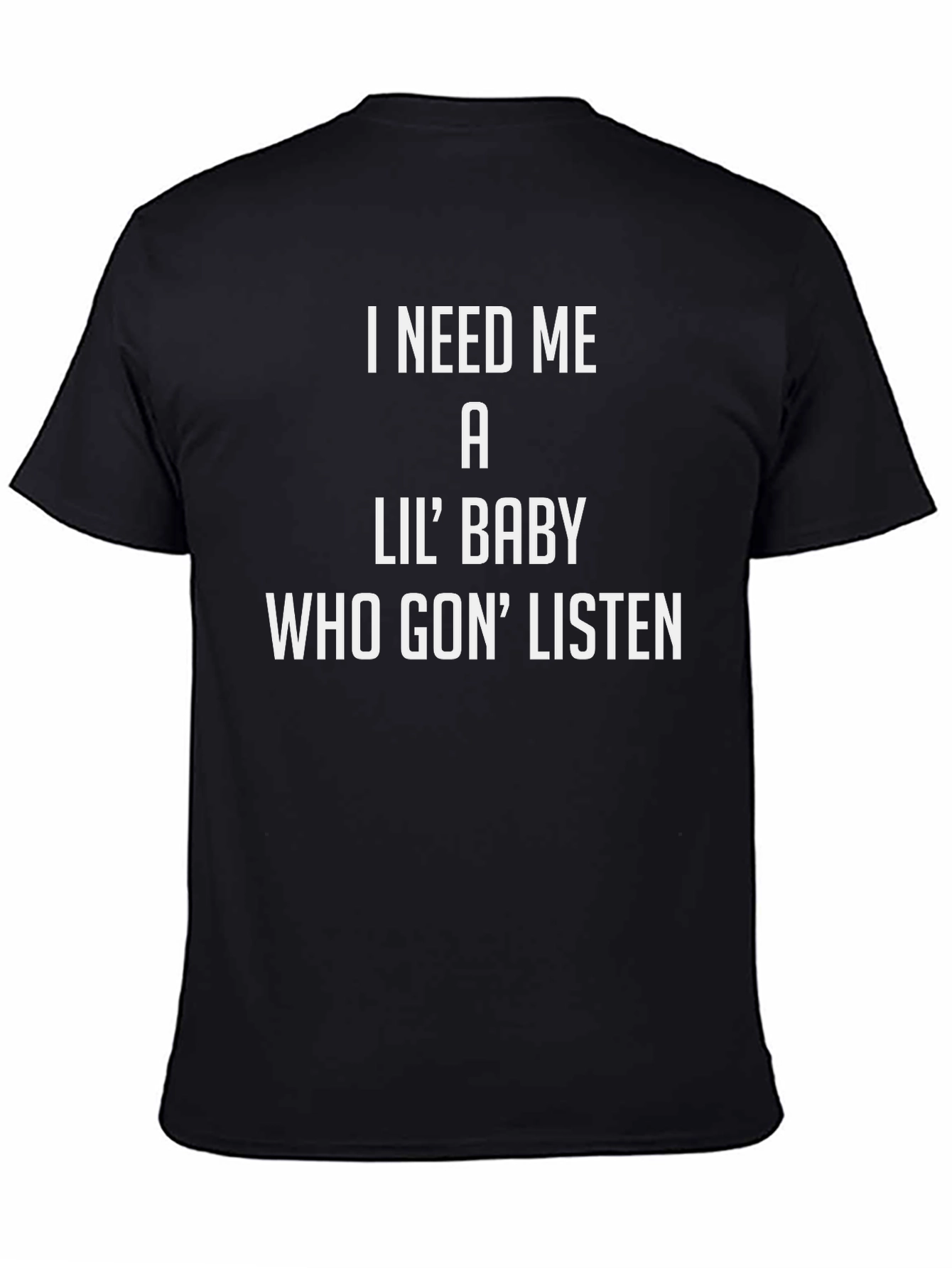 I Need Me a Lil Baby T-Shirt