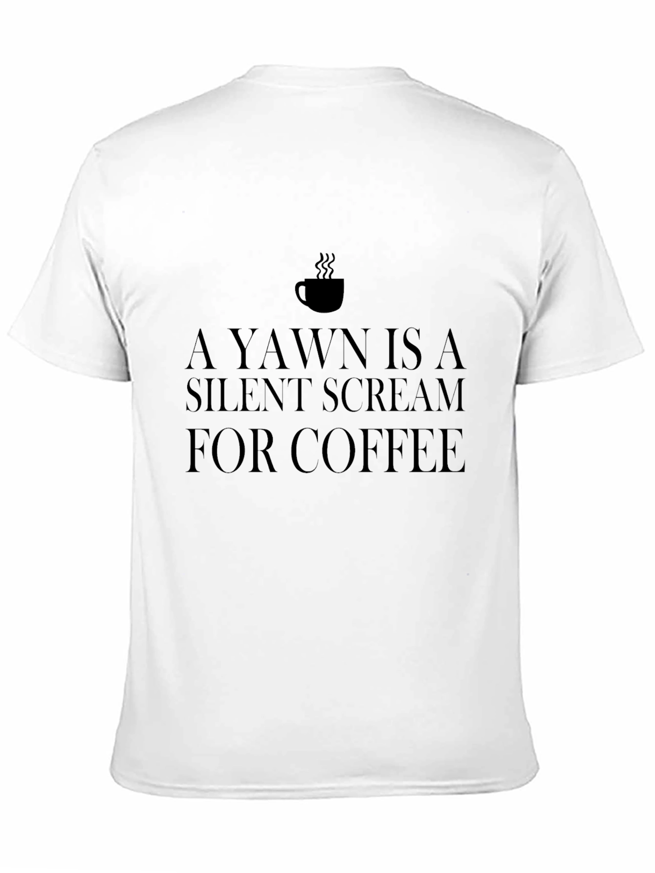 Coffee Lover Tee: A Yawn is a Silent Scream