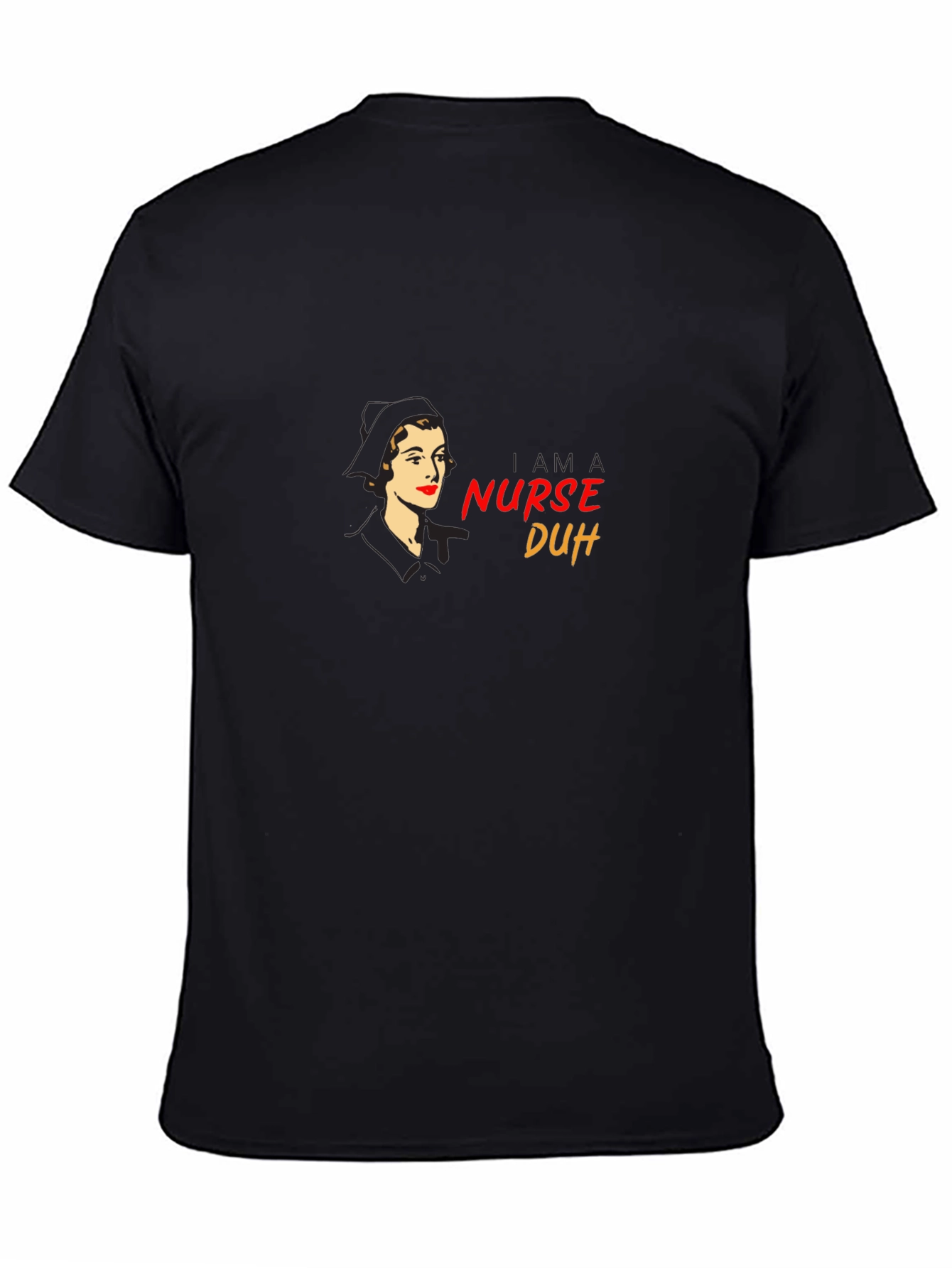 Retro Nurse T-Shirt - I am a Nurse Duh