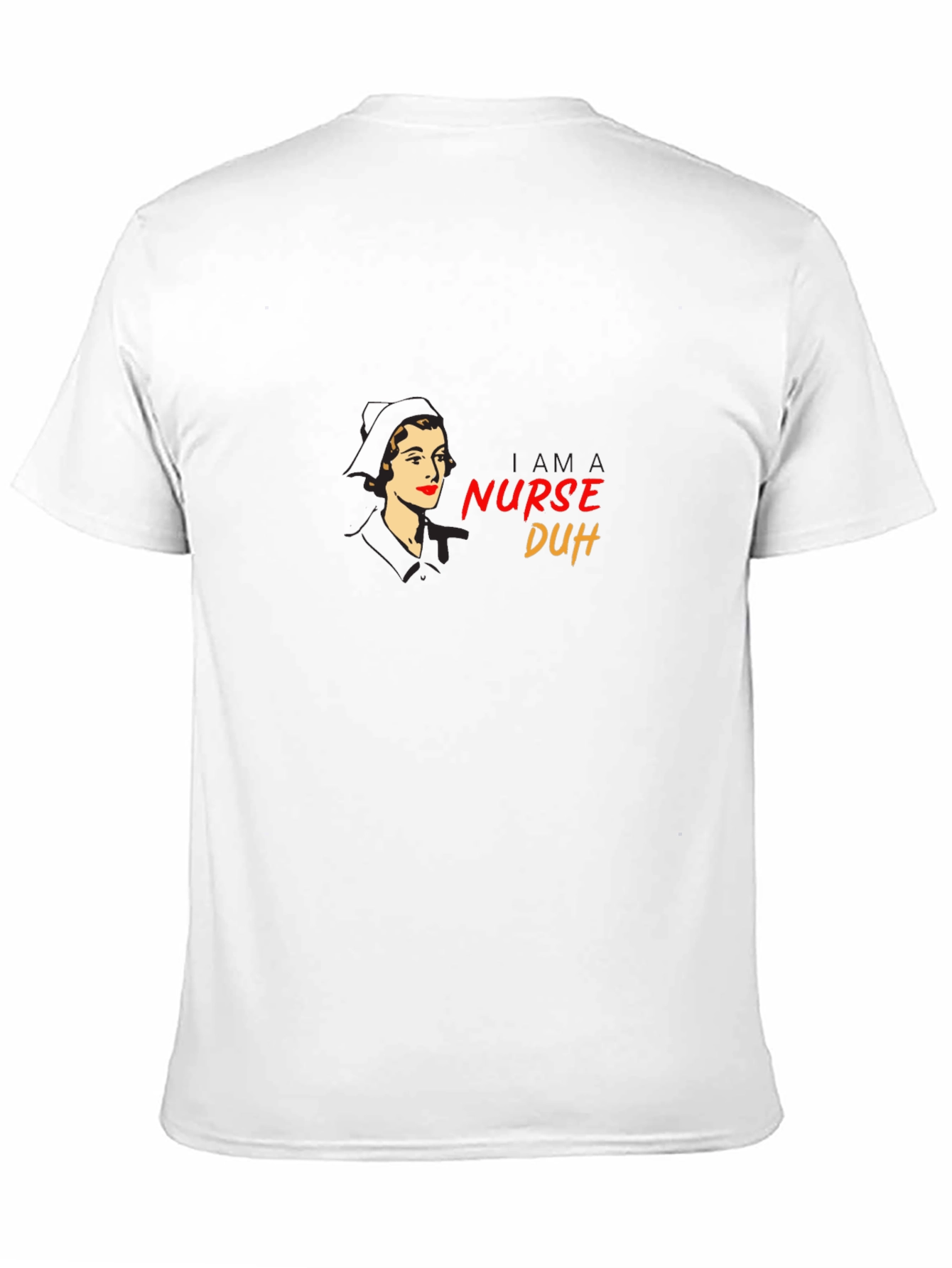 Retro Nurse T-Shirt - I am a Nurse Duh