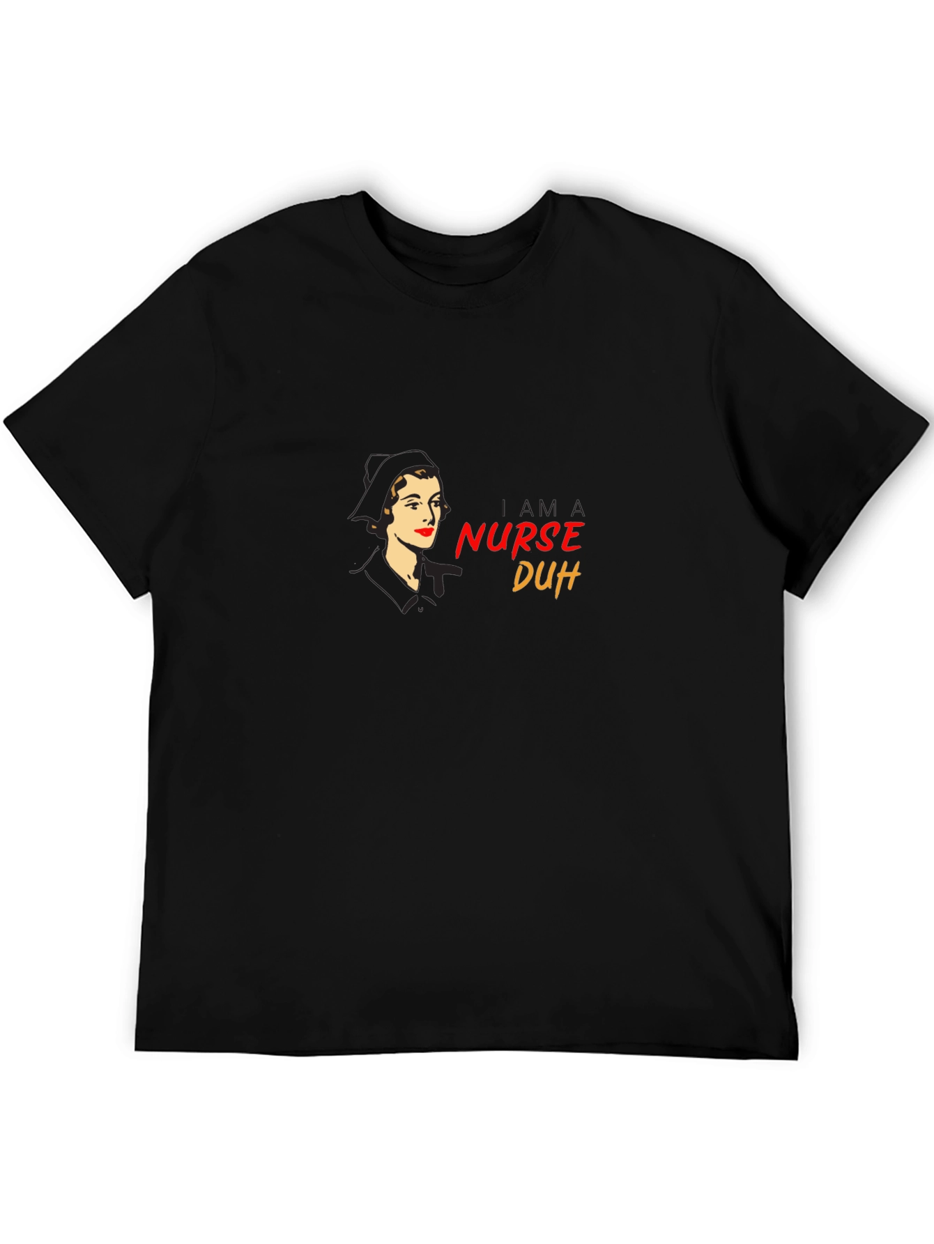 Retro Nurse T-Shirt - I am a Nurse Duh