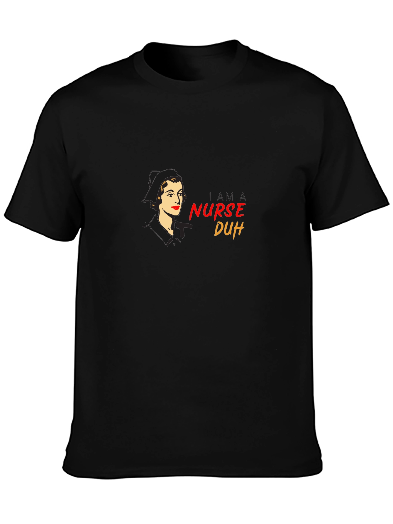 Retro Nurse T-Shirt - I am a Nurse Duh