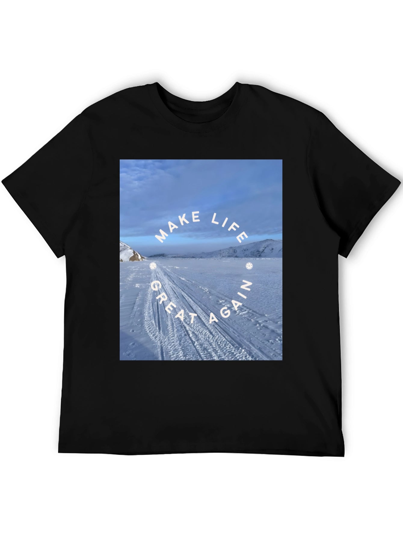 Make Life Great Again T-Shirt