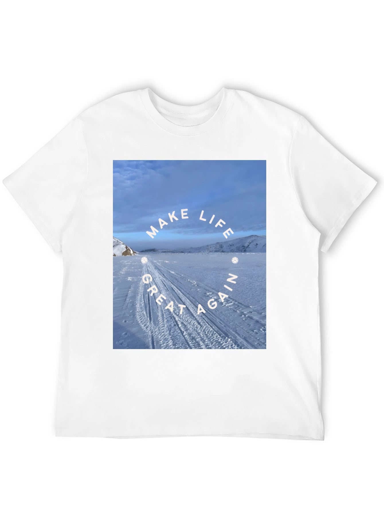 Make Life Great Again T-Shirt