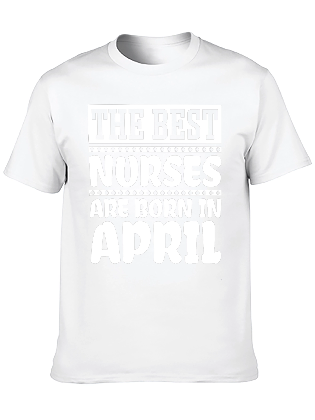 The Best Nurses are Born in April T-Shirt