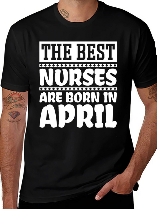 The Best Nurses are Born in April T-Shirt