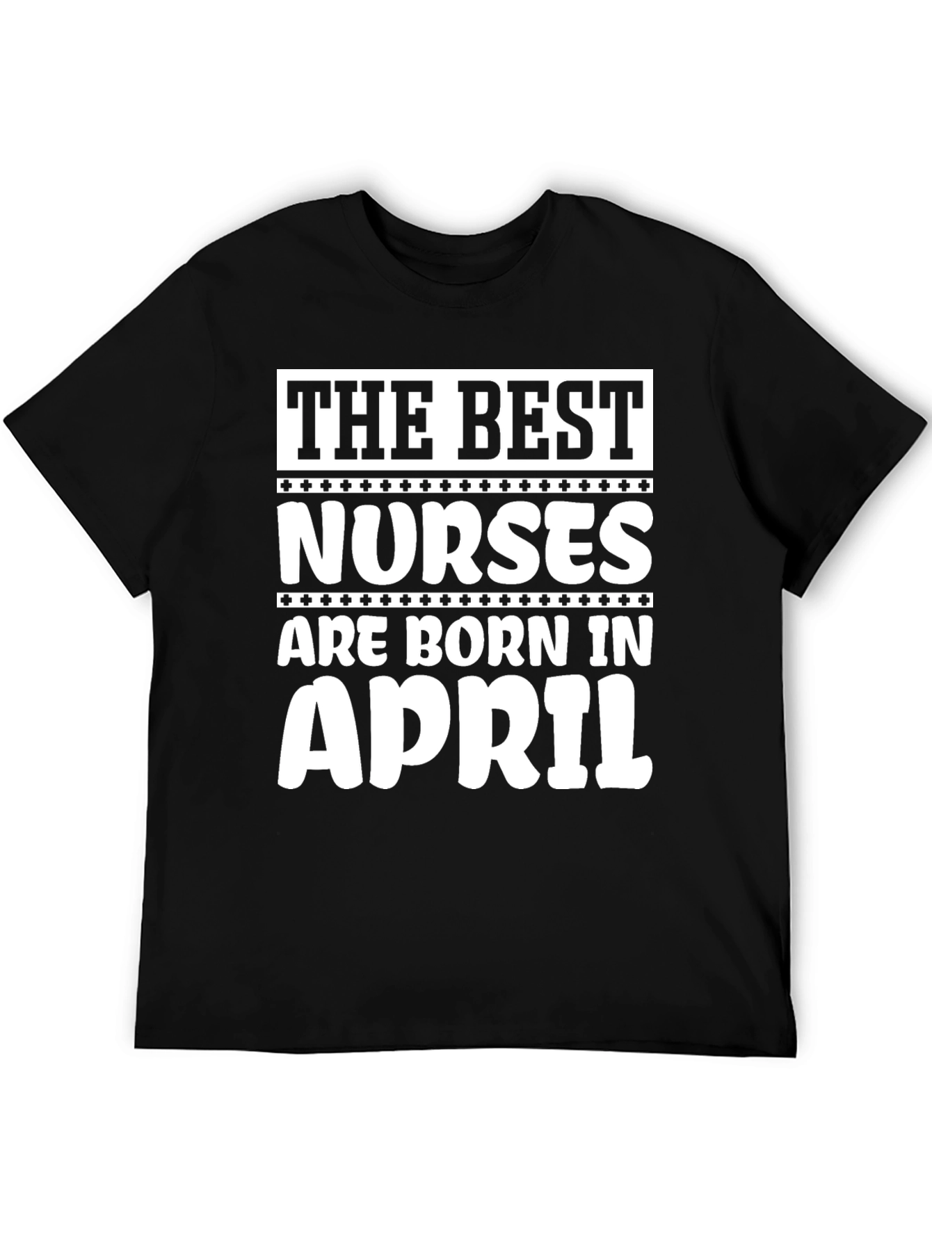 The Best Nurses are Born in April T-Shirt