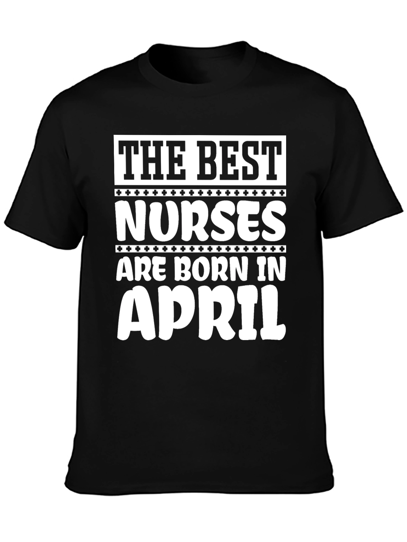 The Best Nurses are Born in April T-Shirt