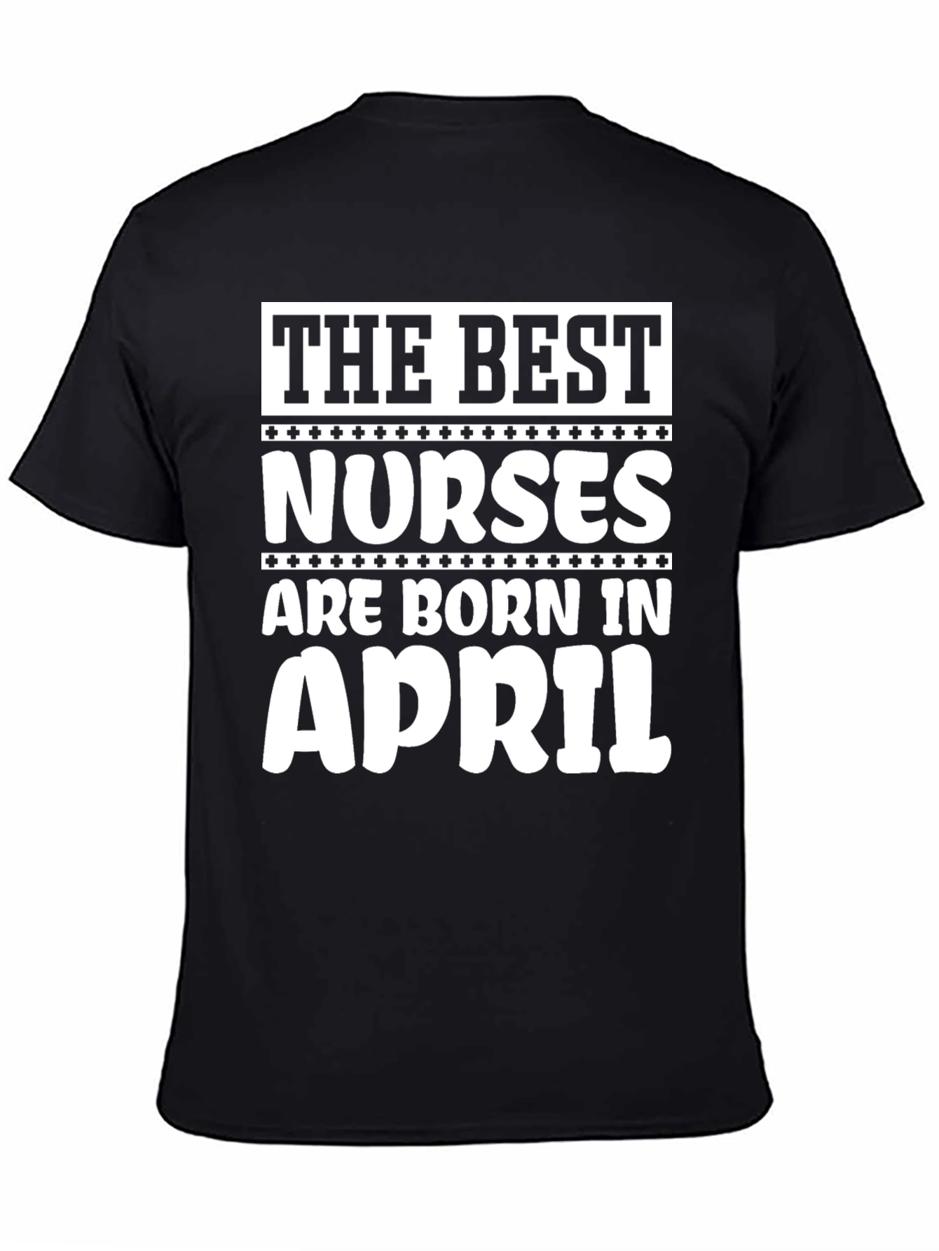 The Best Nurses are Born in April T-Shirt