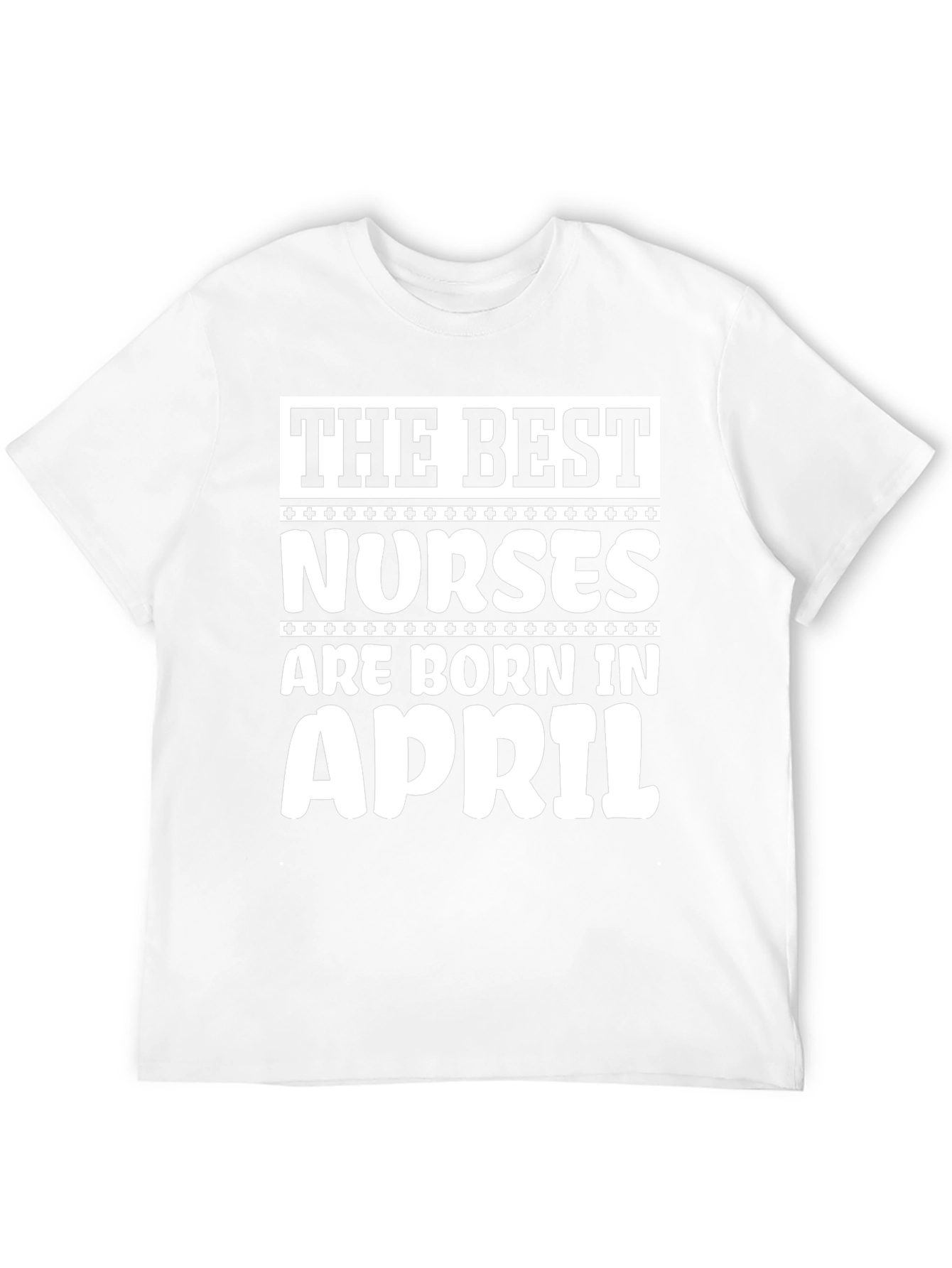 The Best Nurses are Born in April T-Shirt
