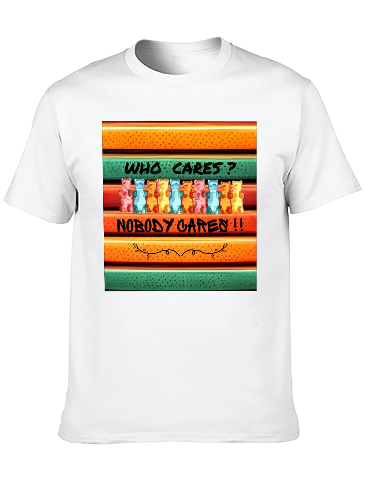 Funny Gummy Bear T-Shirt: Who Cares? Nobody Cares!