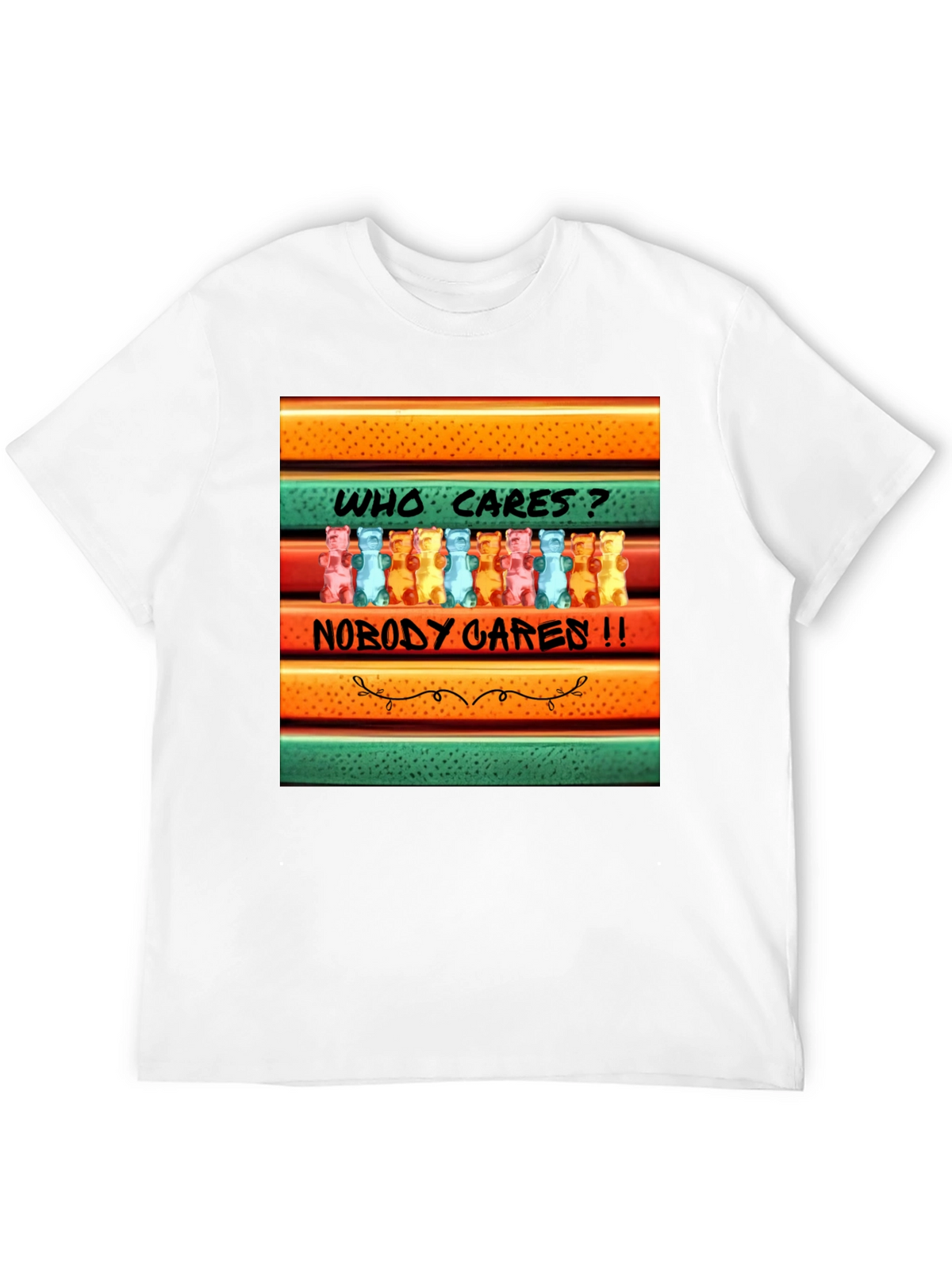 Funny Gummy Bear T-Shirt: Who Cares? Nobody Cares!