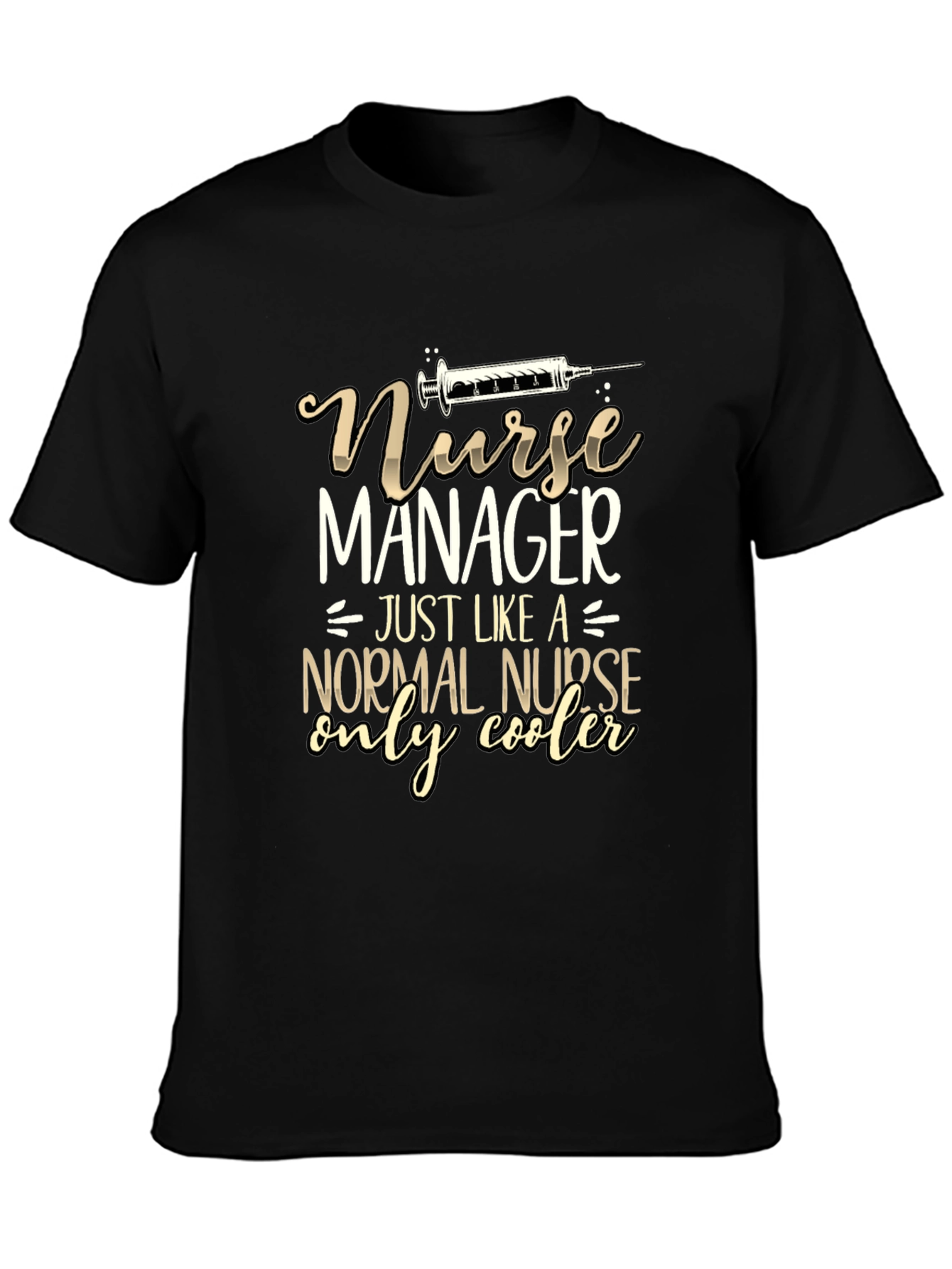 Nurse Manager Funny T-Shirt - Only Cooler!