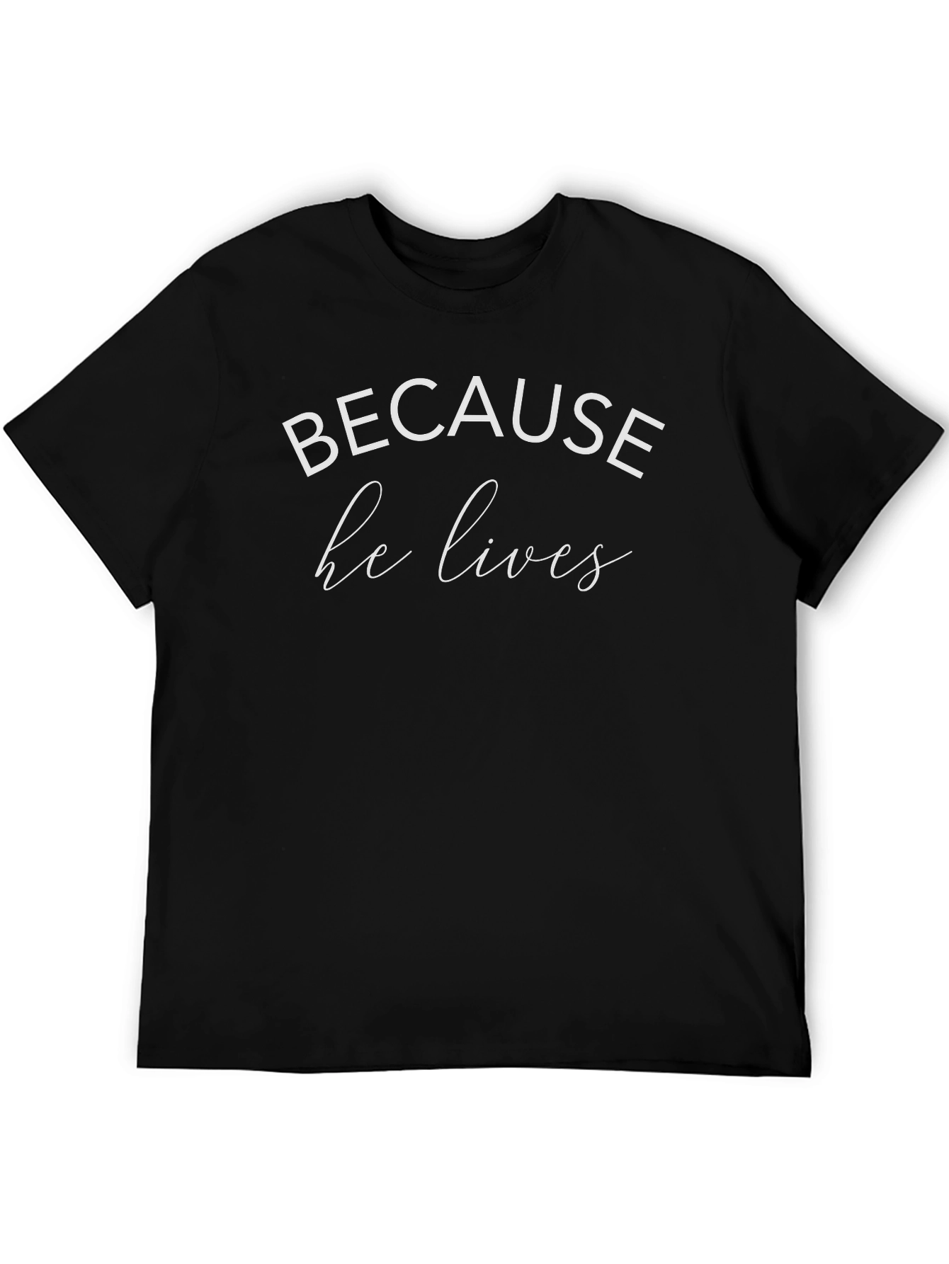 Because He Lives Graphic Tee - Christian T-Shirt