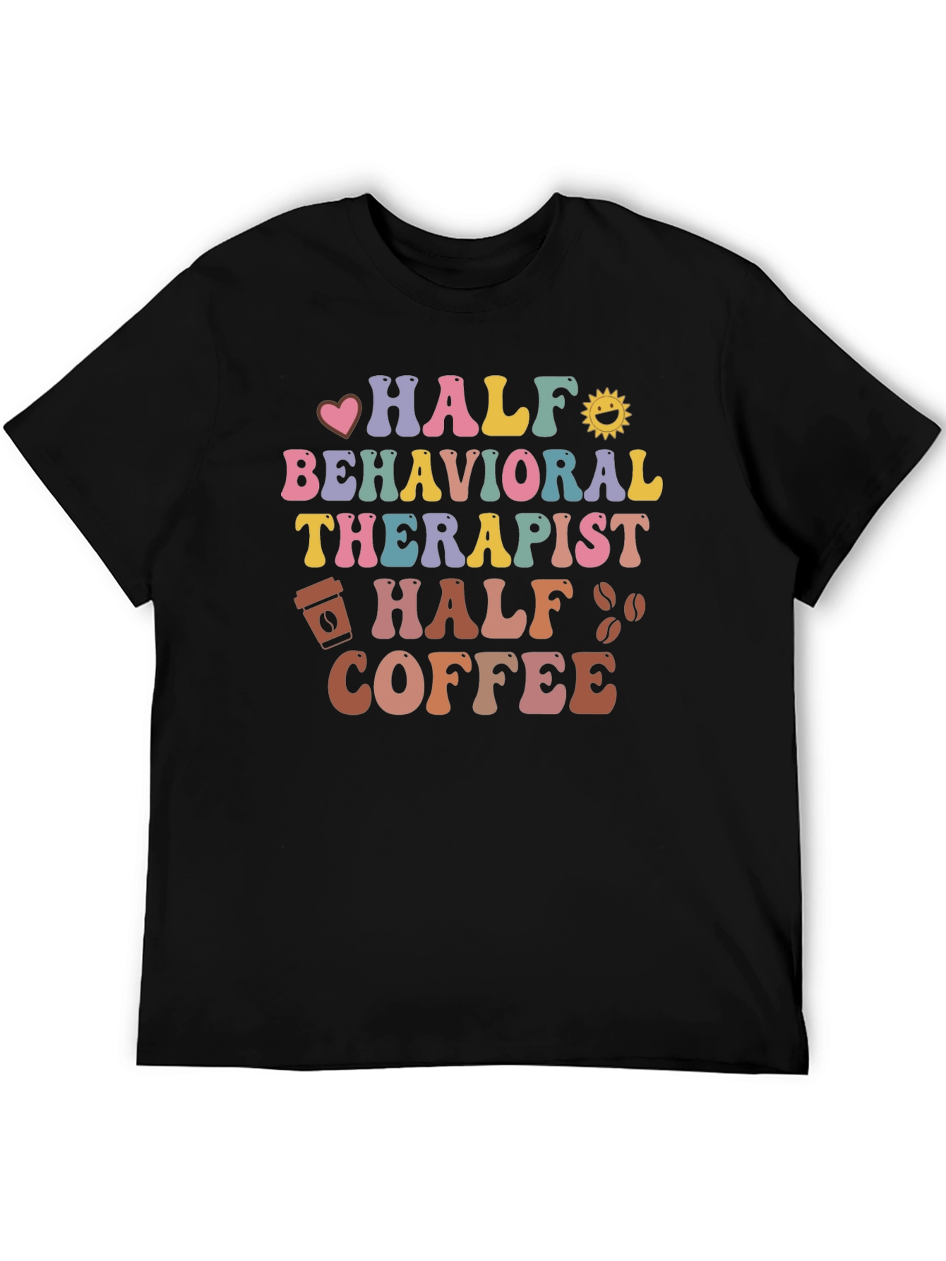 Half Behavioral Therapist Half Coffee Graphic Tee