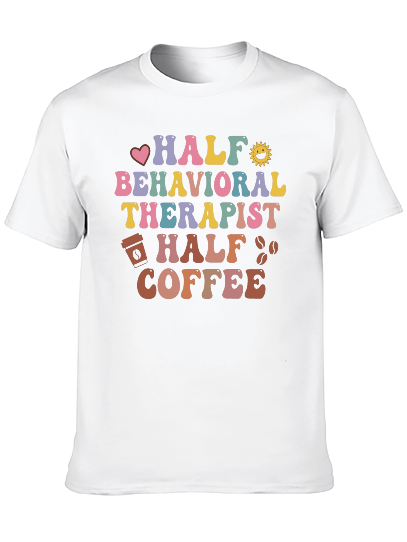Half Behavioral Therapist Half Coffee Graphic Tee
