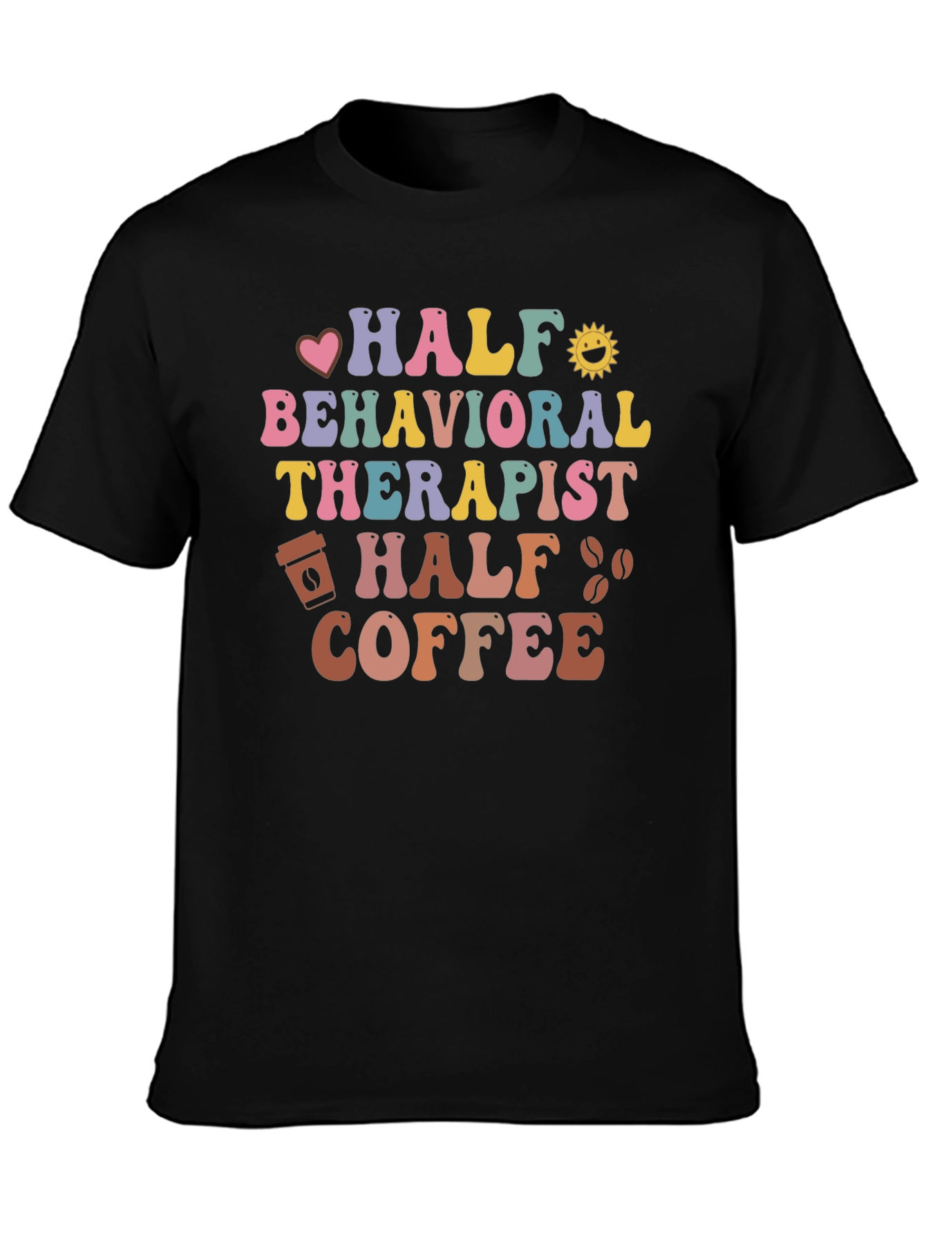 Half Behavioral Therapist Half Coffee Graphic Tee