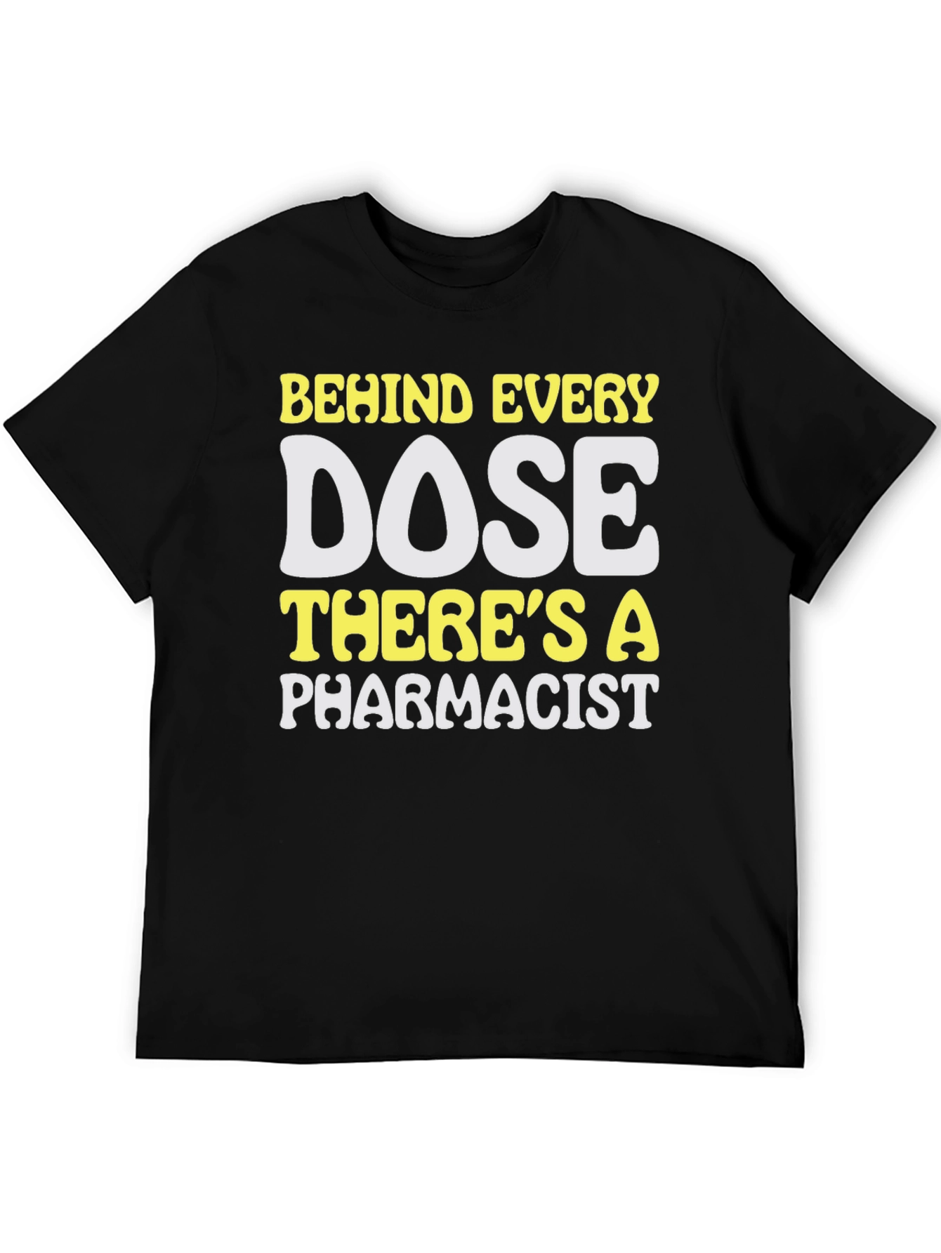 Pharmacist Dose T-Shirt - Medical Professional Apparel