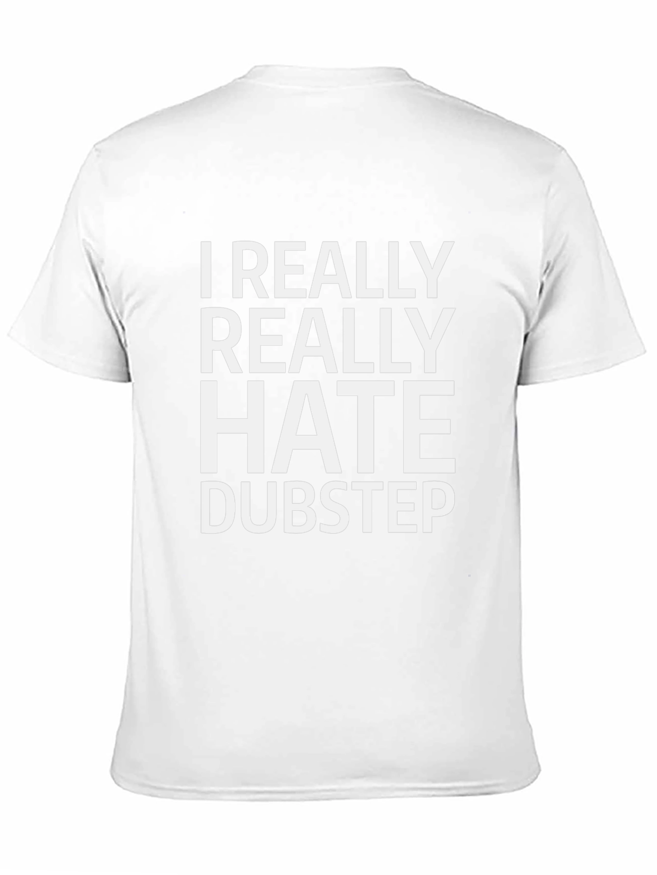 I Really Hate Dubstep - Graphic Tee
