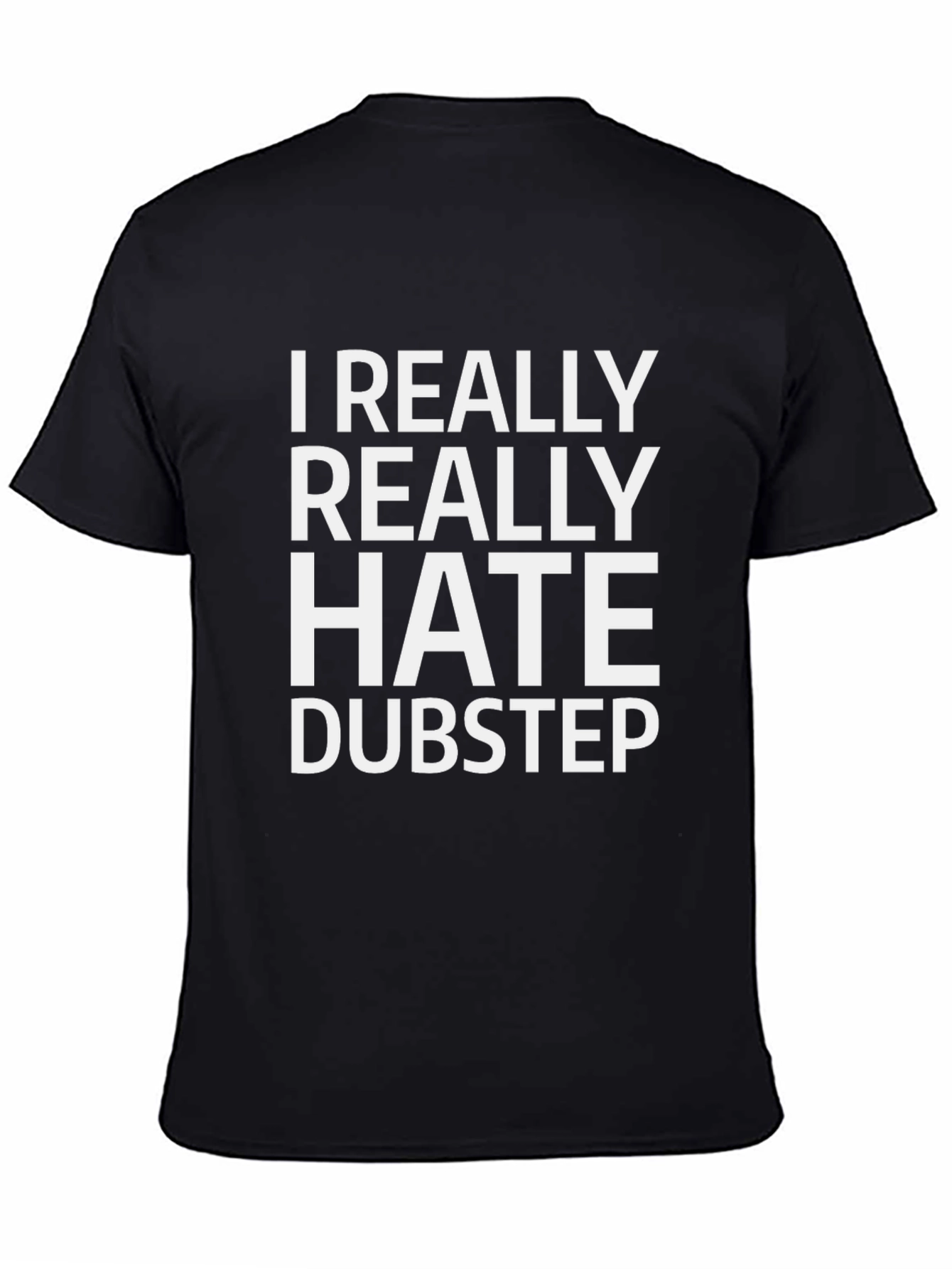 I Really Hate Dubstep - Graphic Tee