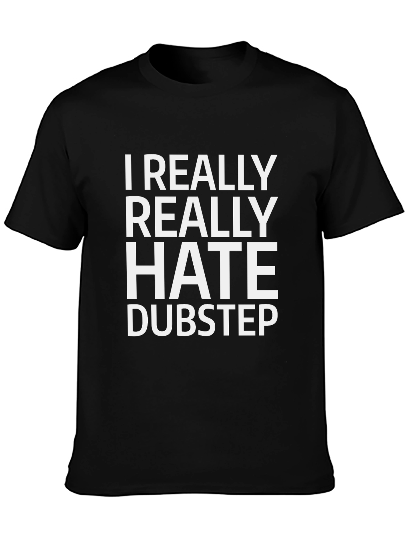 I Really Hate Dubstep - Graphic Tee