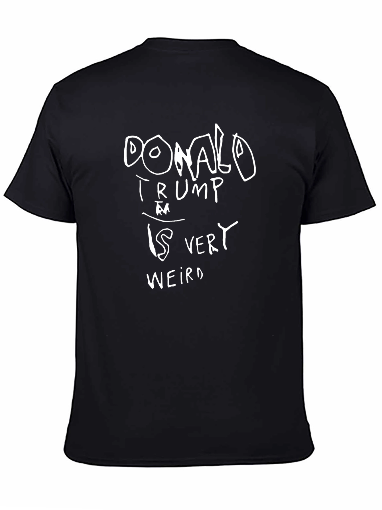 Donald Trump Is Very Weird - Graphic Tee