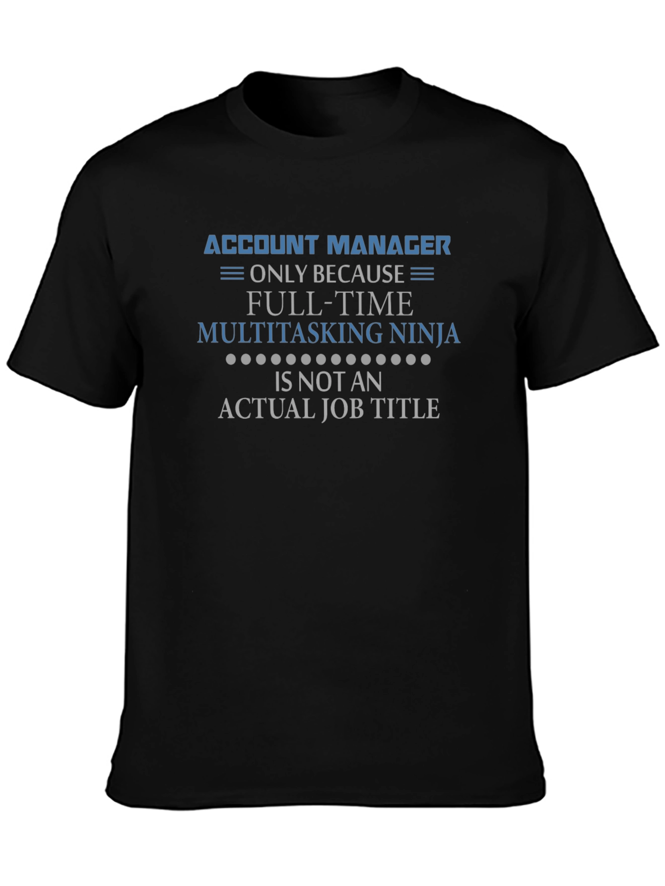 Account Manager Multitasking Ninja T-Shirt