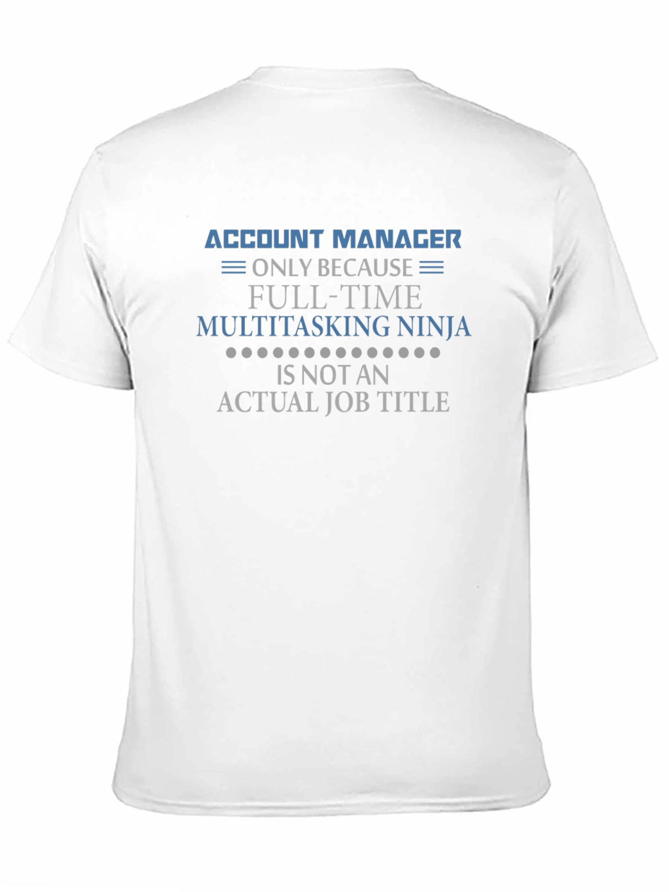 Account Manager Multitasking Ninja T-Shirt