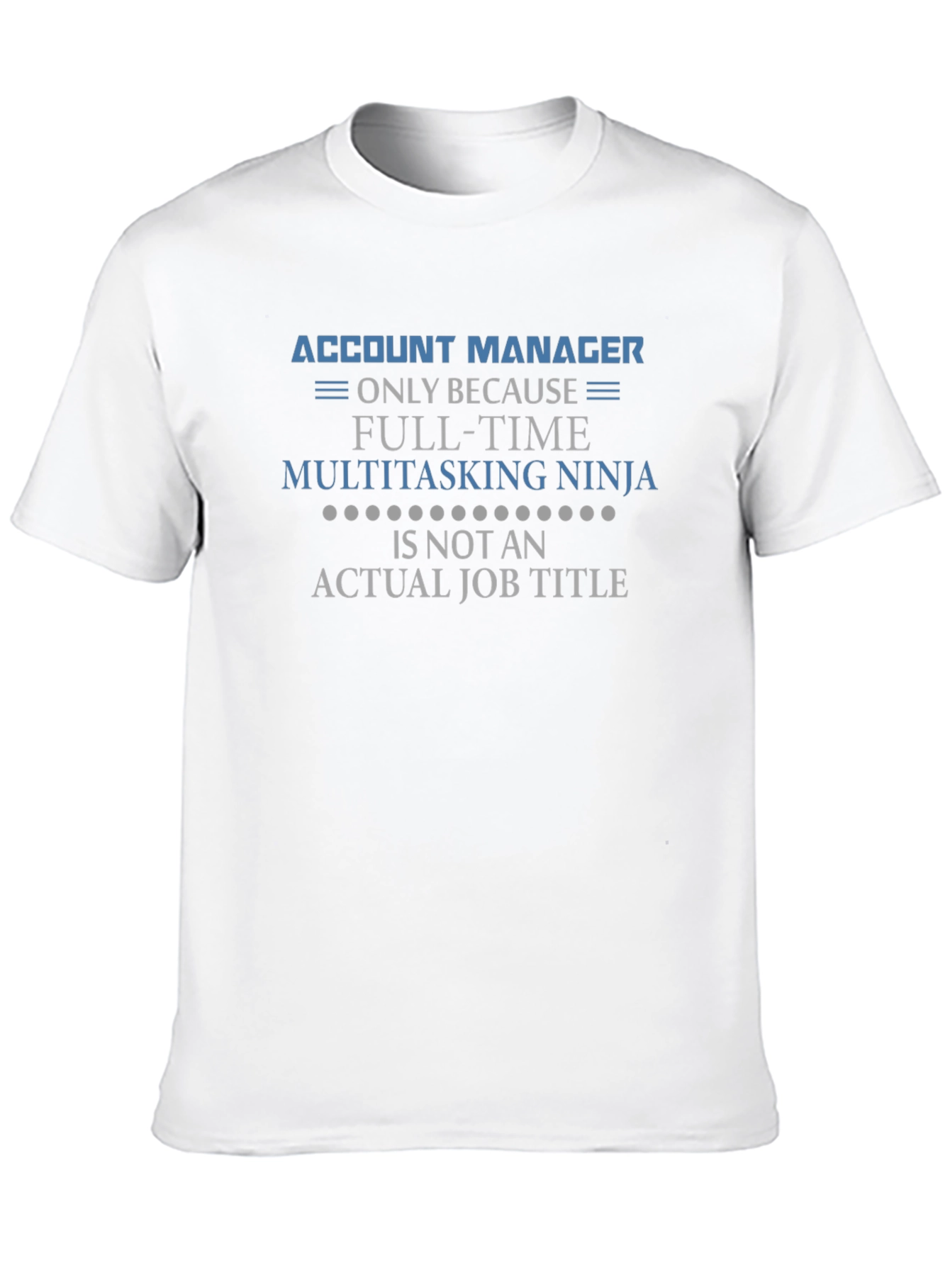 Account Manager Multitasking Ninja T-Shirt