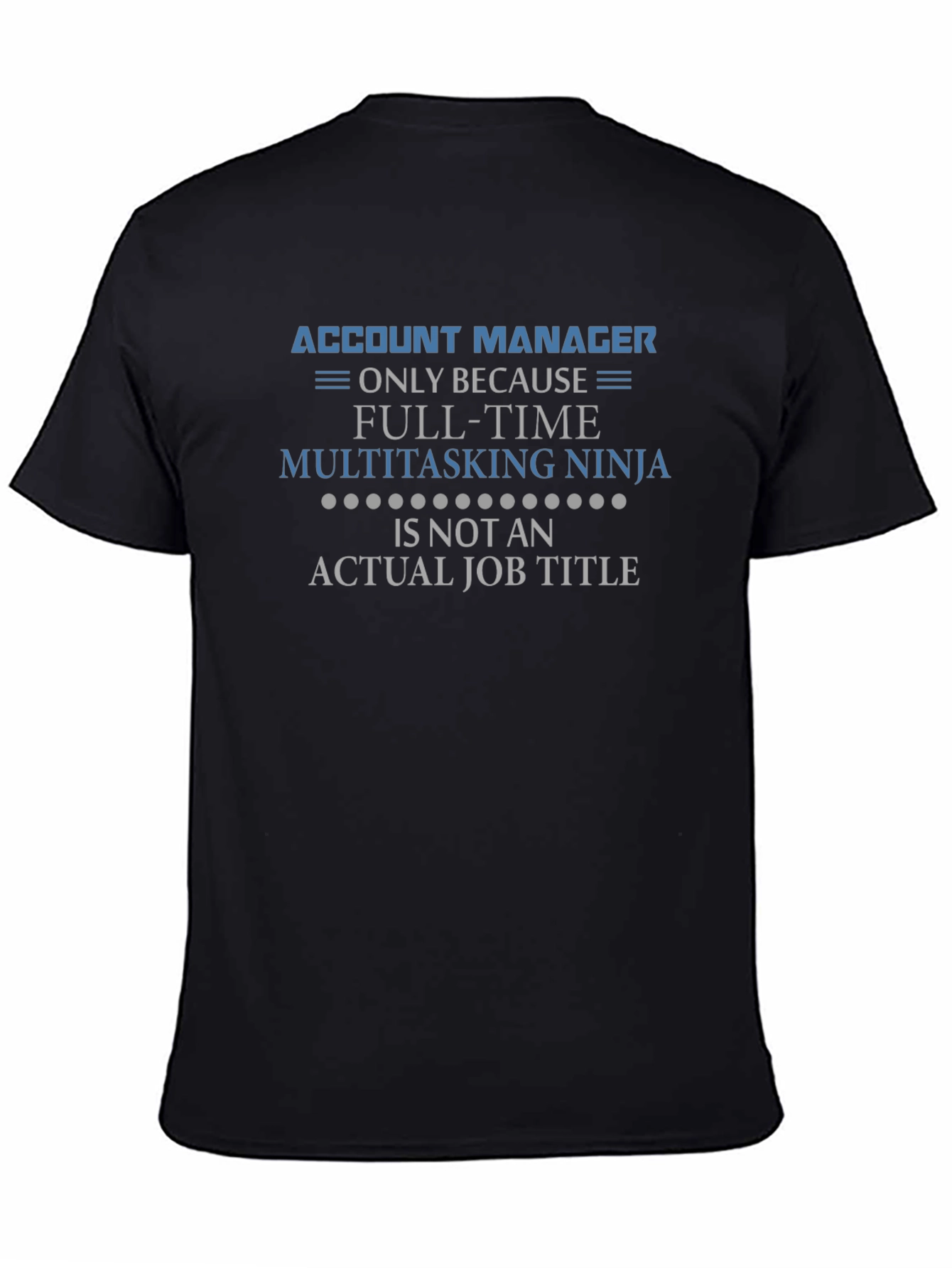 Account Manager Multitasking Ninja T-Shirt