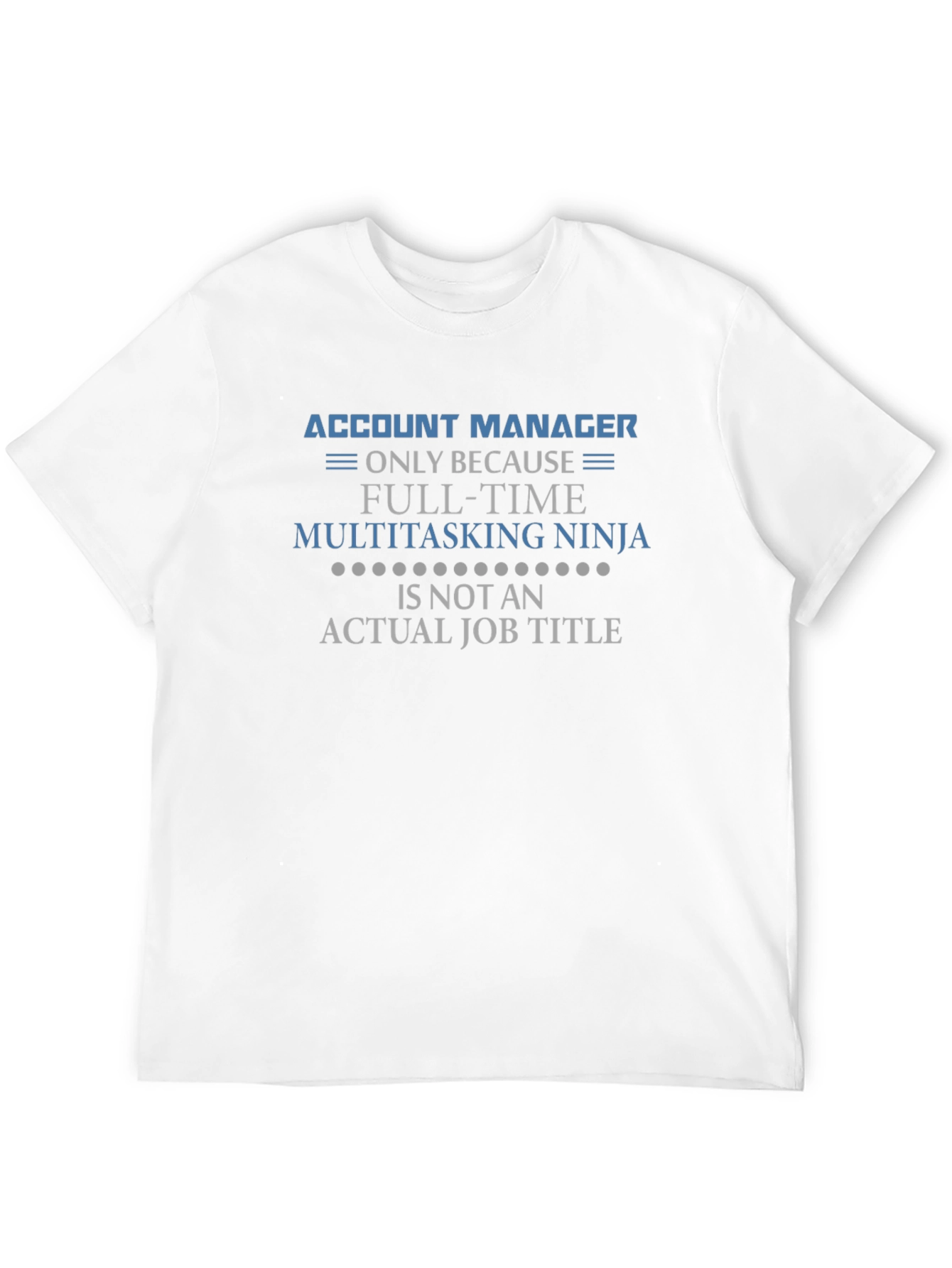 Account Manager Multitasking Ninja T-Shirt