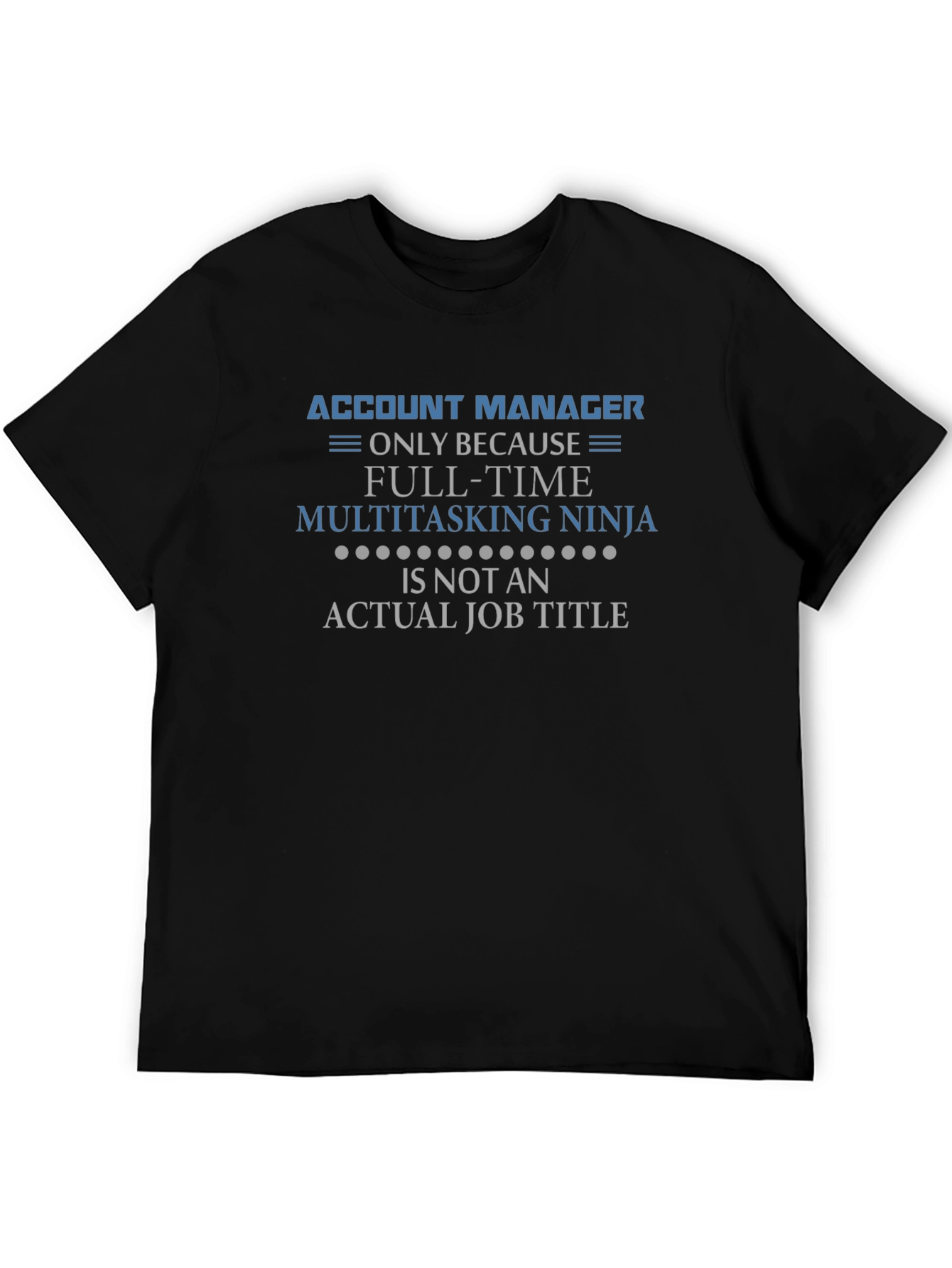 Account Manager Multitasking Ninja T-Shirt