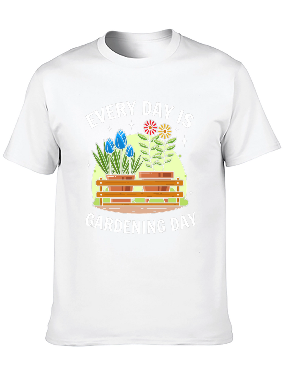Every Day Is Gardening Day T-Shirt